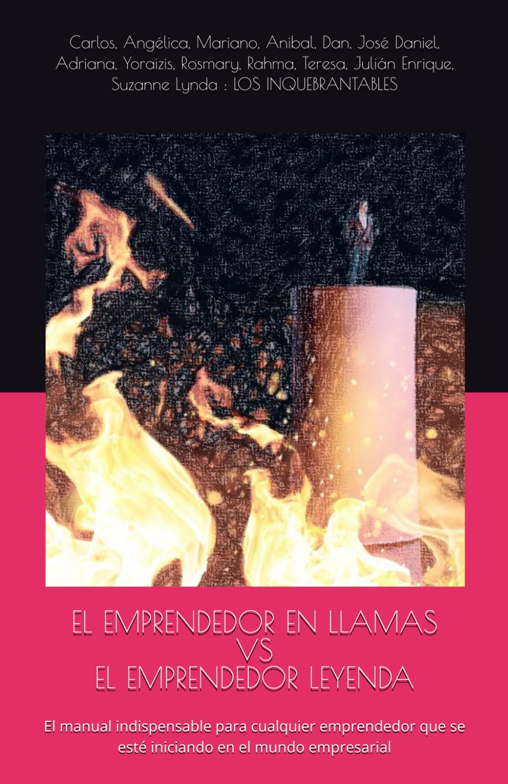 Libro: EL EMPRENDEDOR EN LLAMAS VS EL EMPRENDEDOR LEYENDA: El manual indispensable para cualquier emprendedor que se esté iniciando en el mundo empresarial (Spanish Edition)