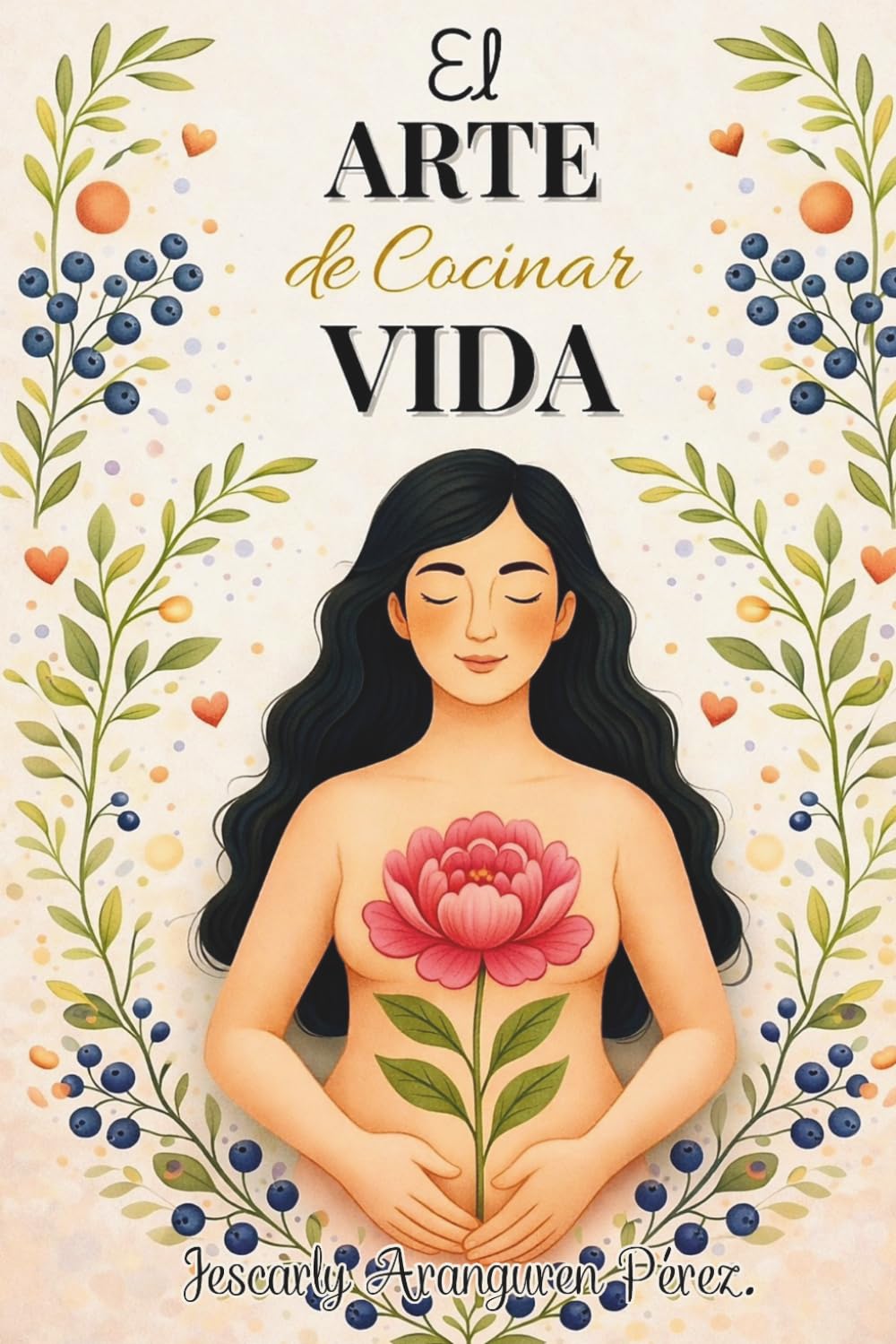 Libro: EL ARTE DE COCINAR VIDA: Recetas con propósito y amor (Spanish Edition)