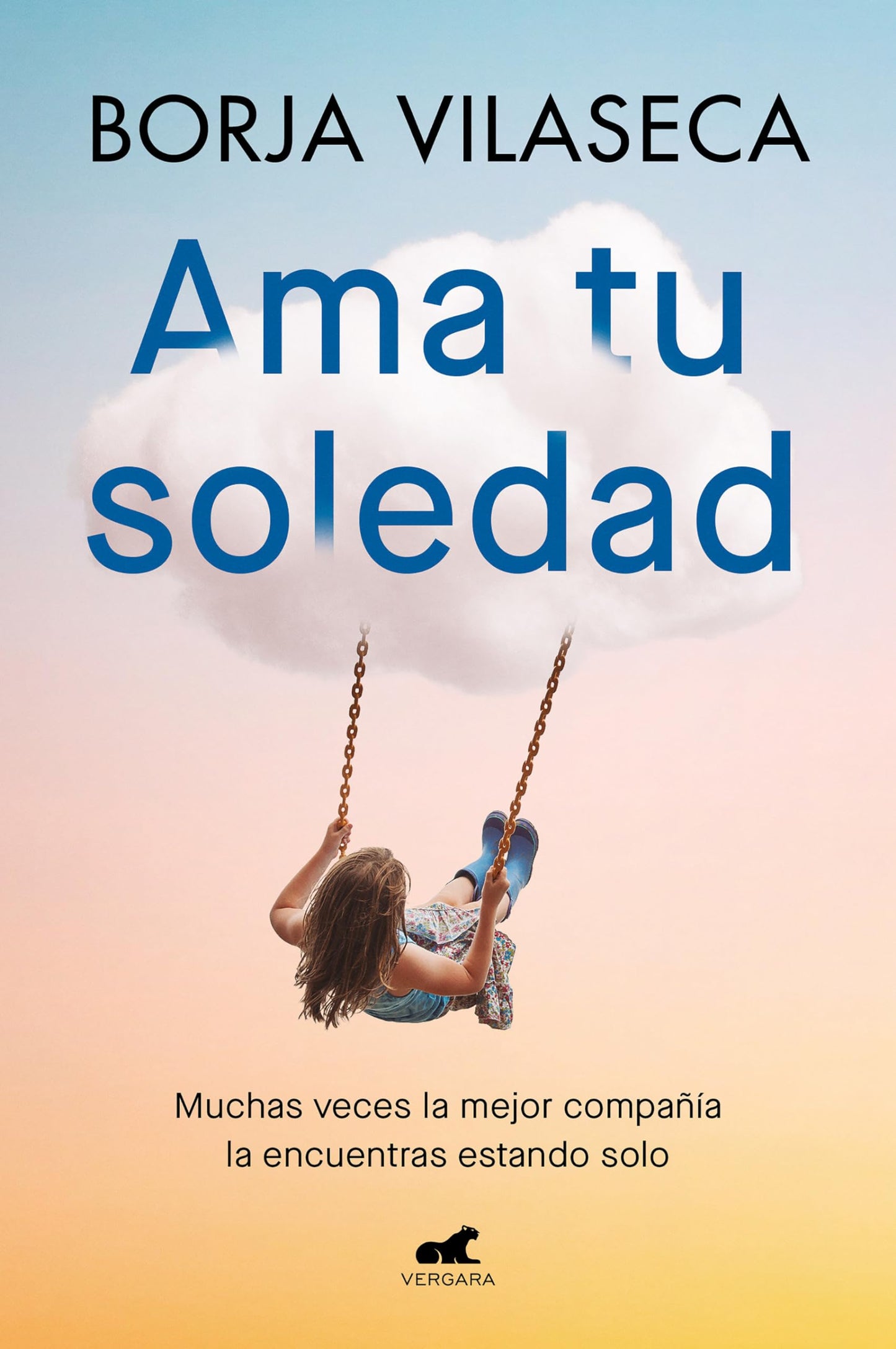 Libro: Ama tu soledad. Muchas veces la mejor compañía la encuentras estando solo