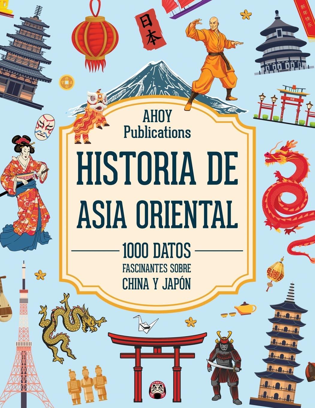 Libro: Historia de Asia Oriental: 1000 datos fascinantes sobre China y Japón (Dando vida a la historia)