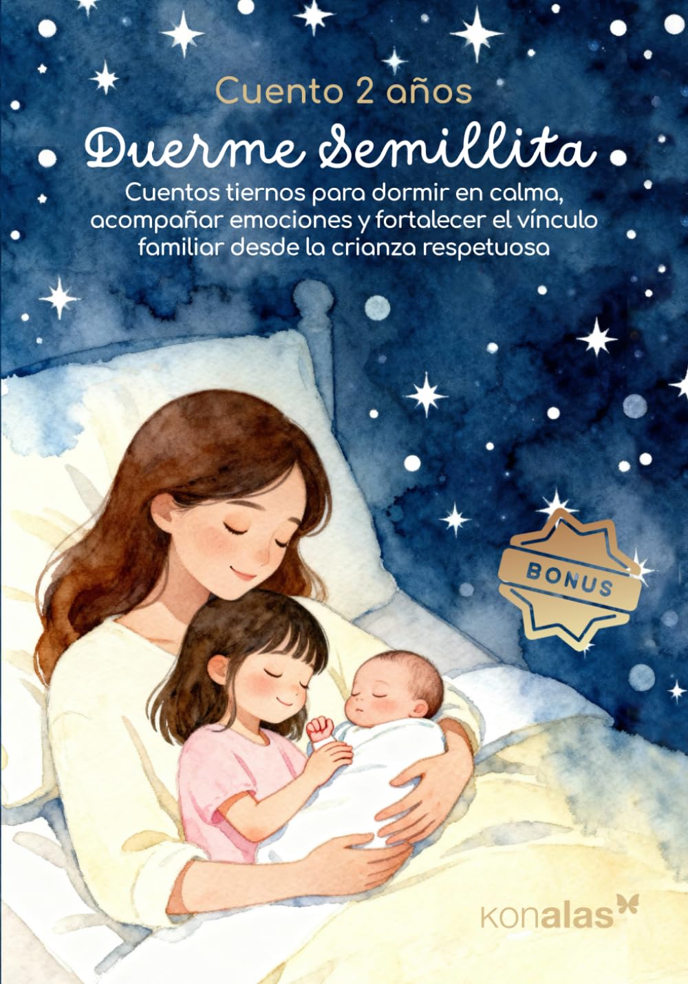 Libro: Cuento 2 años DUERME SEMILLITA: Cuentos tiernos para dormir en calma, acompañar emociones y fortalecer el vínculo familiar desde la crianza respetuosa. Con actividades de creatividad infantil