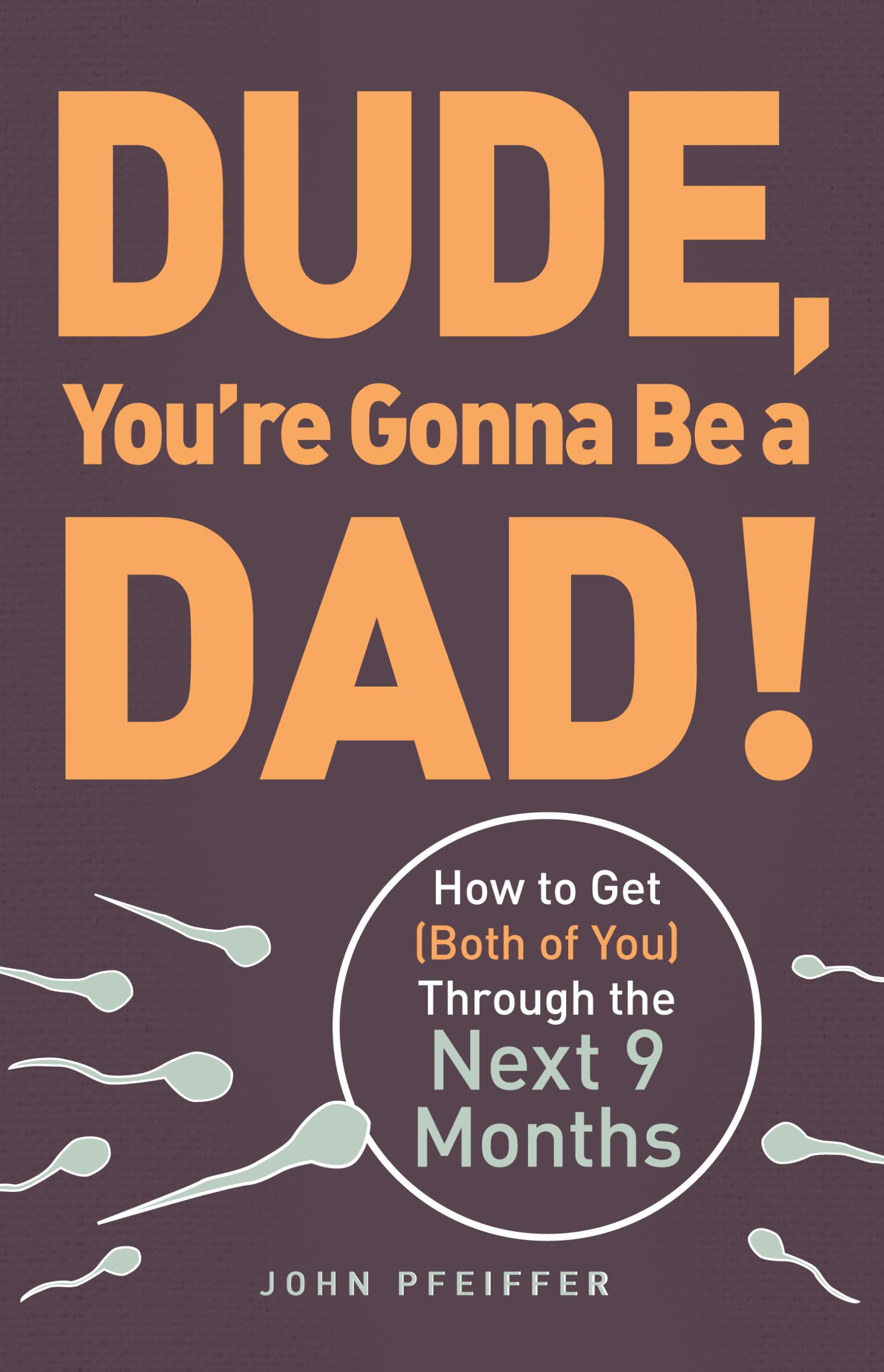 Libro: Dude, You're Gonna Be a Dad!: How to Get (Both of You) Through the Next 9 Months