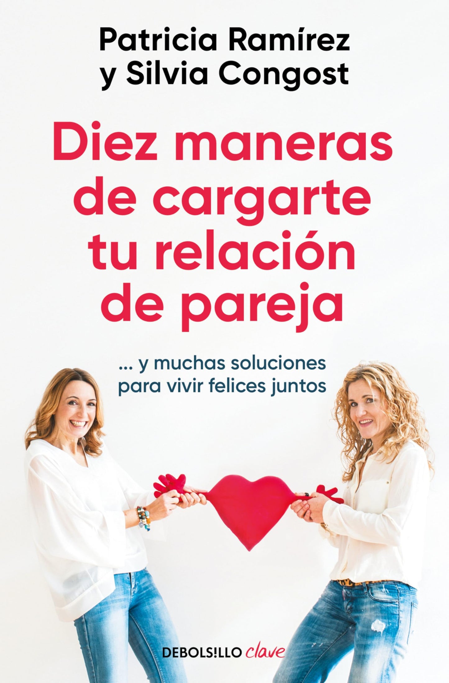 Libro: Diez maneras de cargarte tu relación de pareja...y muchas soluciones para vivir felices juntos / Ten Ways To Kill Your Relationship (Spanish Edition)