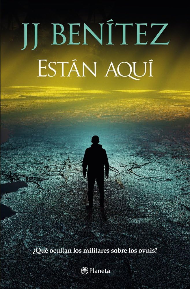 Están aquí: ¿Qué ocultan los militares sobre los ovnis? (Biblioteca J. J. Benítez)