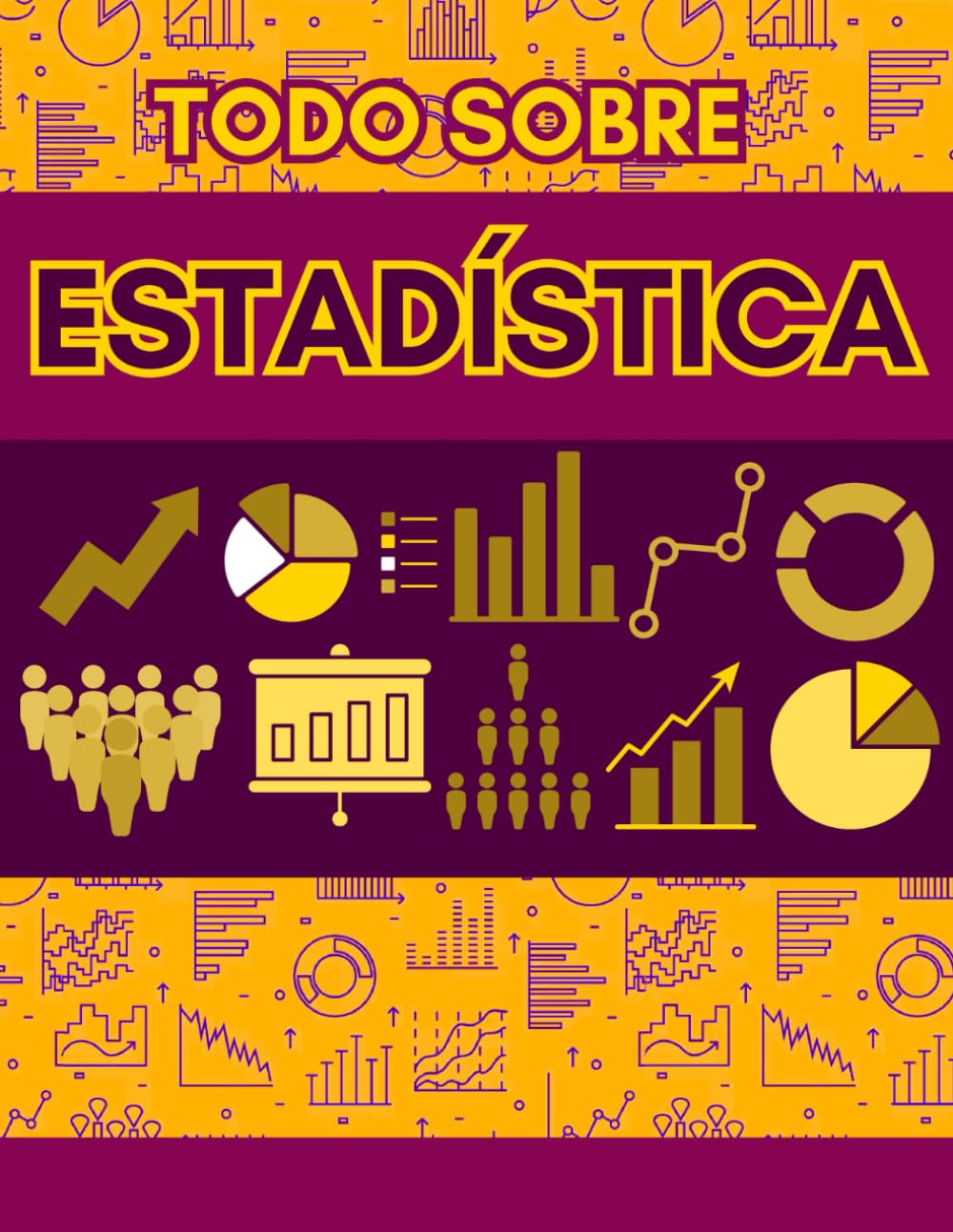 Libro: TODO SOBRE ESTADÍSTICA. MATEMÁTICAS: APRENDE ESTADÍSTICA DE PRINCIPIANTE A AVANZADO. GUÍA DE ESTUDIO (APRENDE MATEMÁTICAS DESDE CERO A AVANZADO) (Spanish Edition)