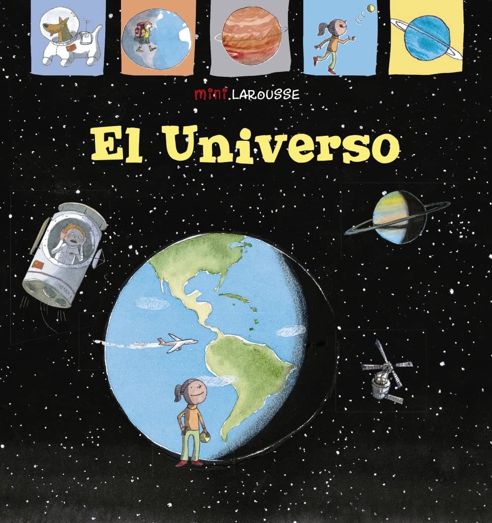 Libro: El Universo (LAROUSSE - Infantil / Juvenil - Castellano - A partir de 5/6 años - Colección Mini Larousse)