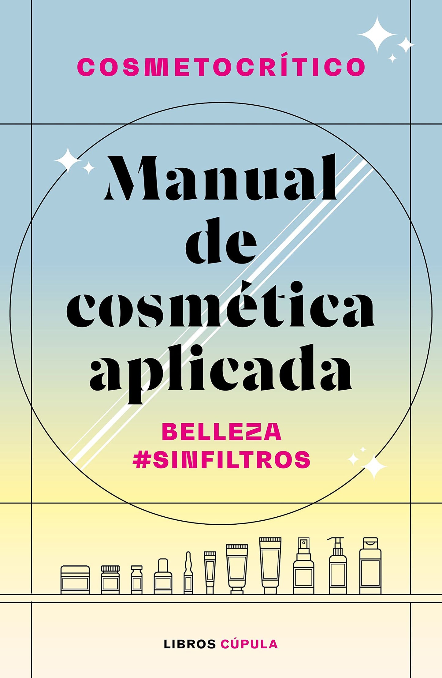 Libro: Manual de cosmética aplicada: Belleza #SinFiltros (Prácticos)