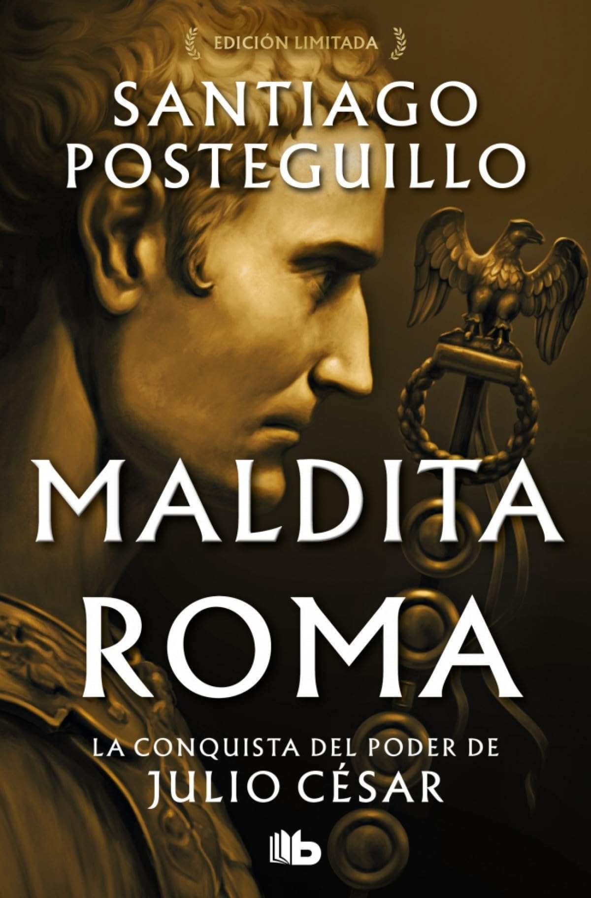 Maldita Roma (Serie Julio César 2): La conquista del poder de Julio César (Ficción)
