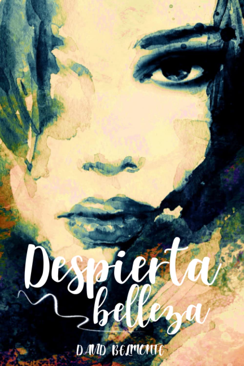 Libro: Despierta belleza: Relaciónate con una comunicación efectiva, asertiva y sensual. El poder del ahora para seducir con autenticidad, jugar más y pensar menos (Inteligencia Emocional) (Spanish Edition)