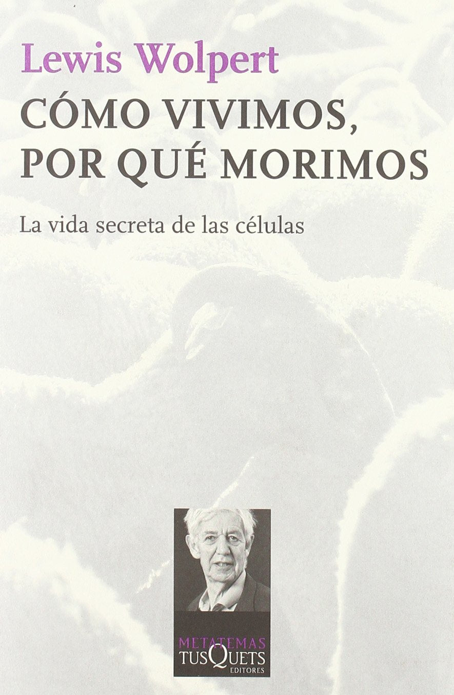 Libro: Cómo vivimos, por qué morimos: La vida secreta de las células (Spanish Edition)