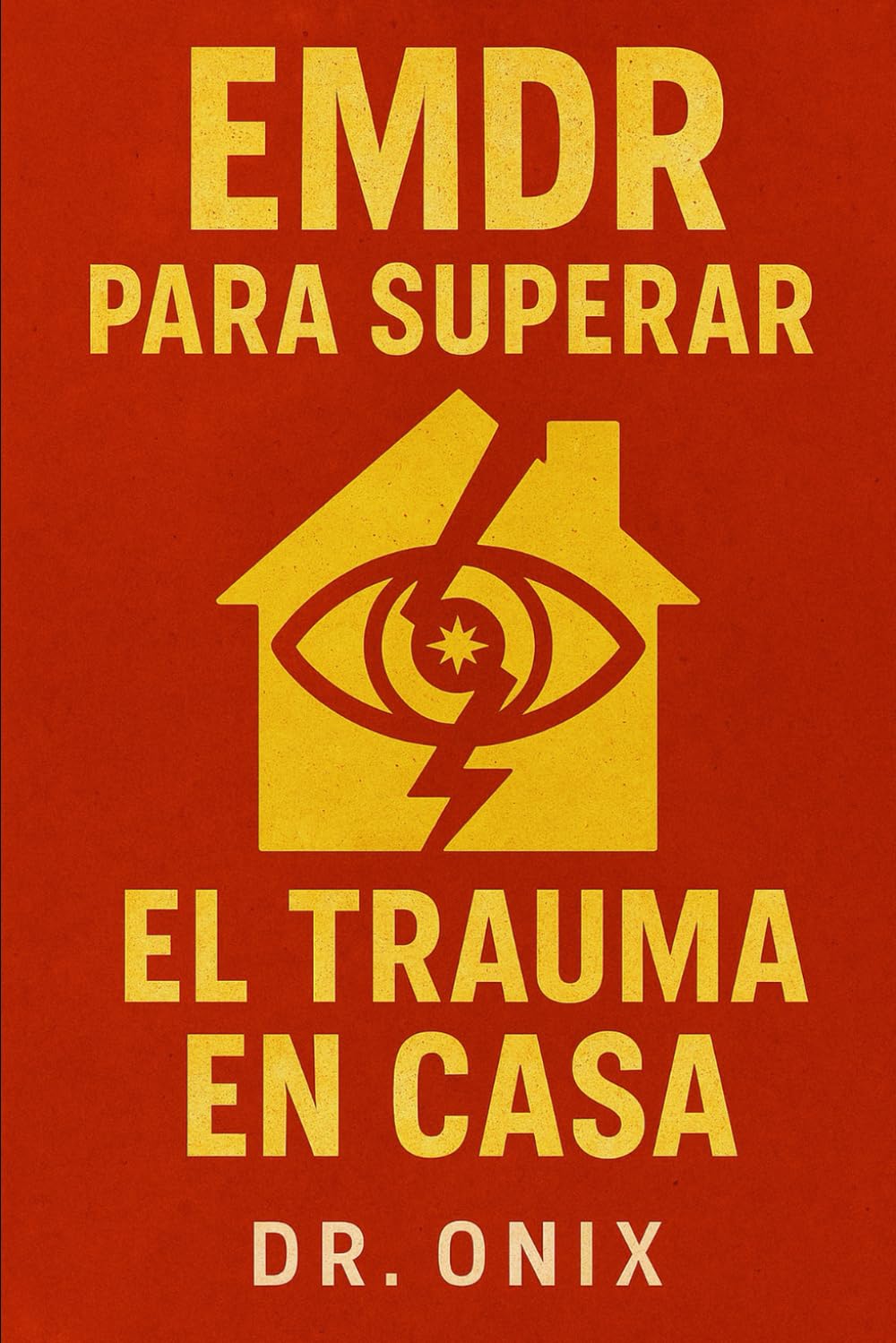 Libro: EMDR PARA SUPERAR EL TRAUMA EN CASA: Cómo utilizar el proceso de estimulación bilateral para sanar traumas emocionales en SOLO 20 minutos al día, ¡SIN ... acudir a terapia presencial! (EMDR Español)