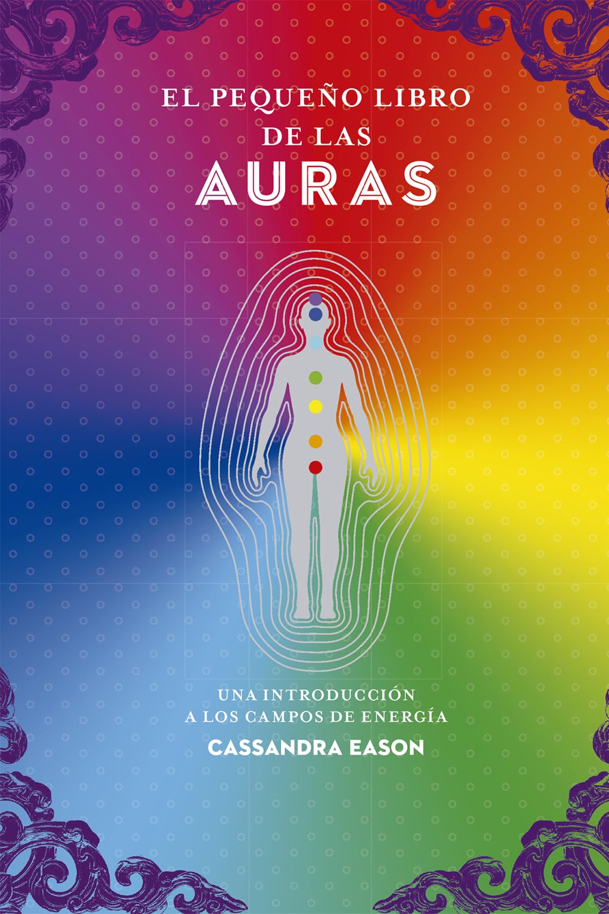 Libro: El pequeño libro de las auras: Una introducción a los campos de energía (Spanish Edition)