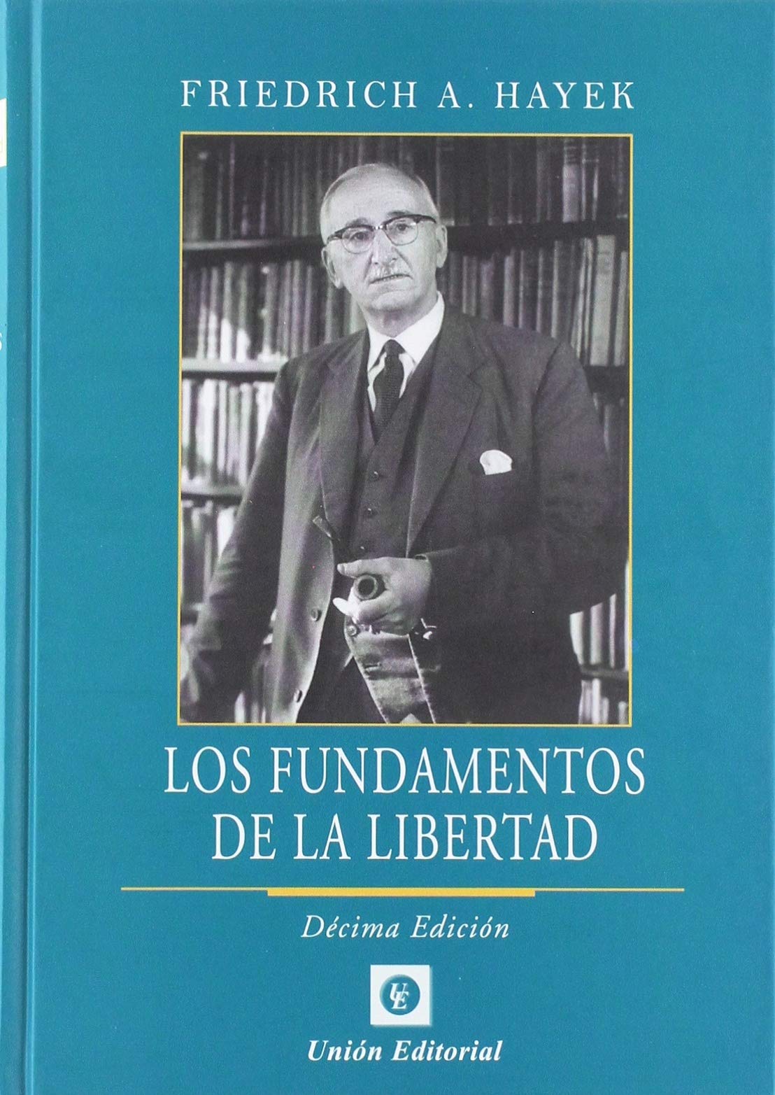 Libro: LOS FUNDAMENTOS DE LA LIBERTAD (Clásicos de la libertad)