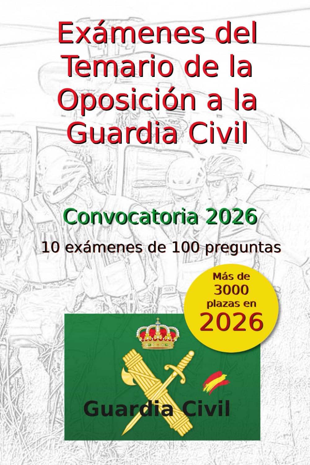 Libro: Exámenes del Temario de las Oposiciones a la Guardia Civil: 10 exámenes de 100 preguntas