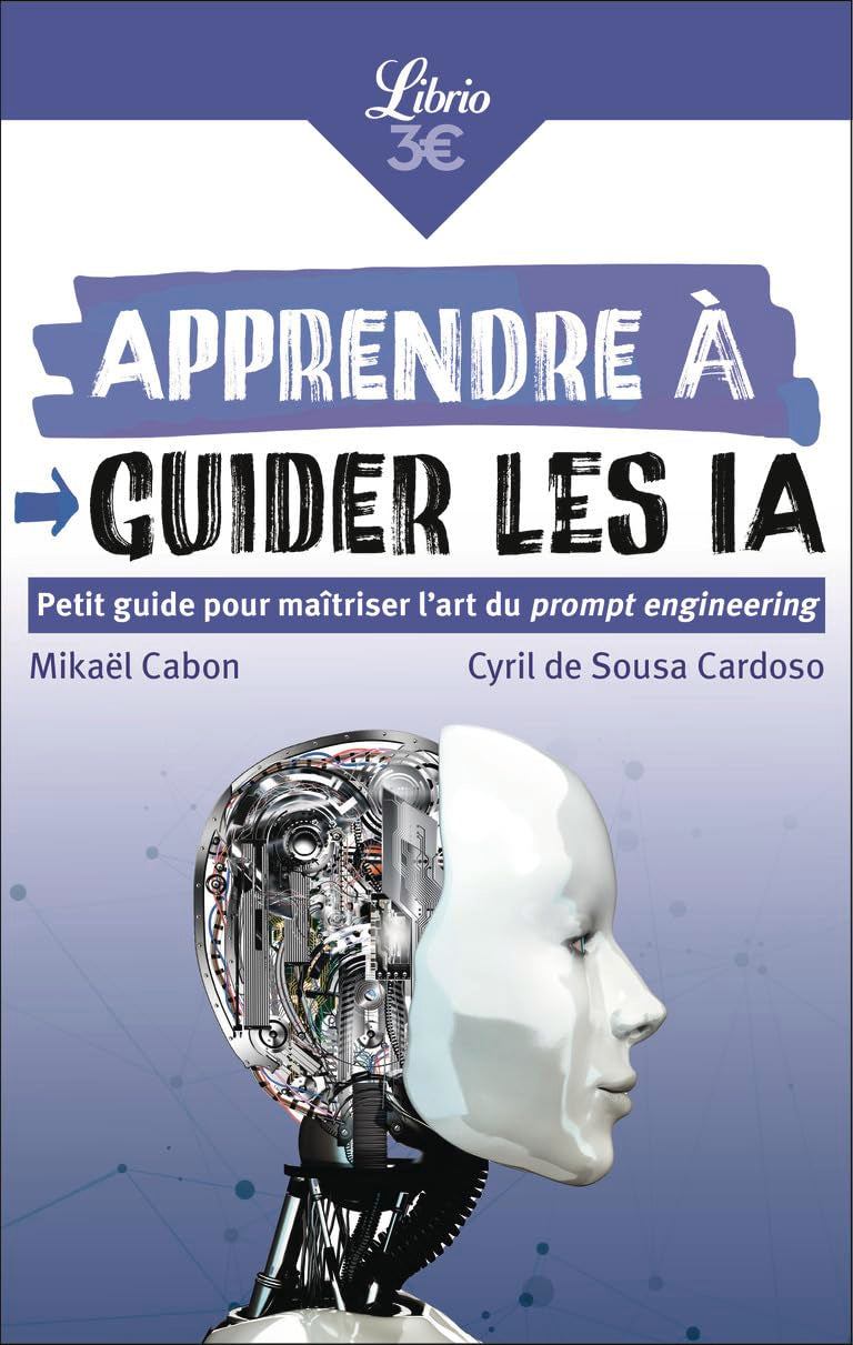 Libro: Apprendre à guider les IA: Petit guide pour maîtriser l'art du prompt engineering