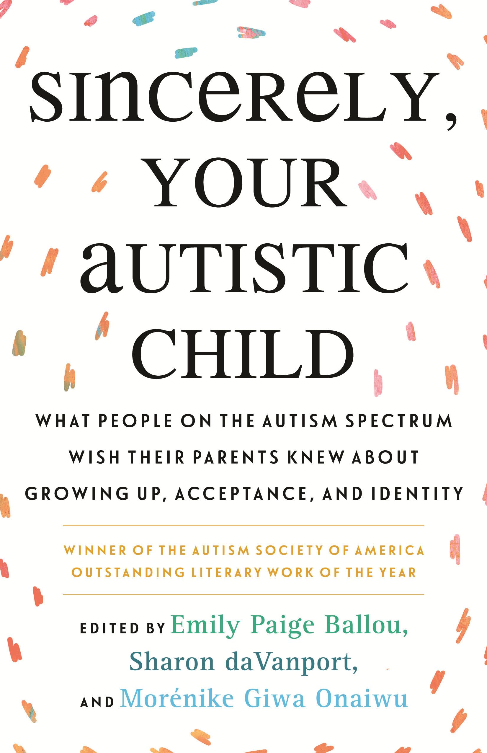 Libro: Sincerely, Your Autistic Child: What People on the Autism Spectrum Wish Their Parents Knew About Growing Up, Acceptance, and Identity