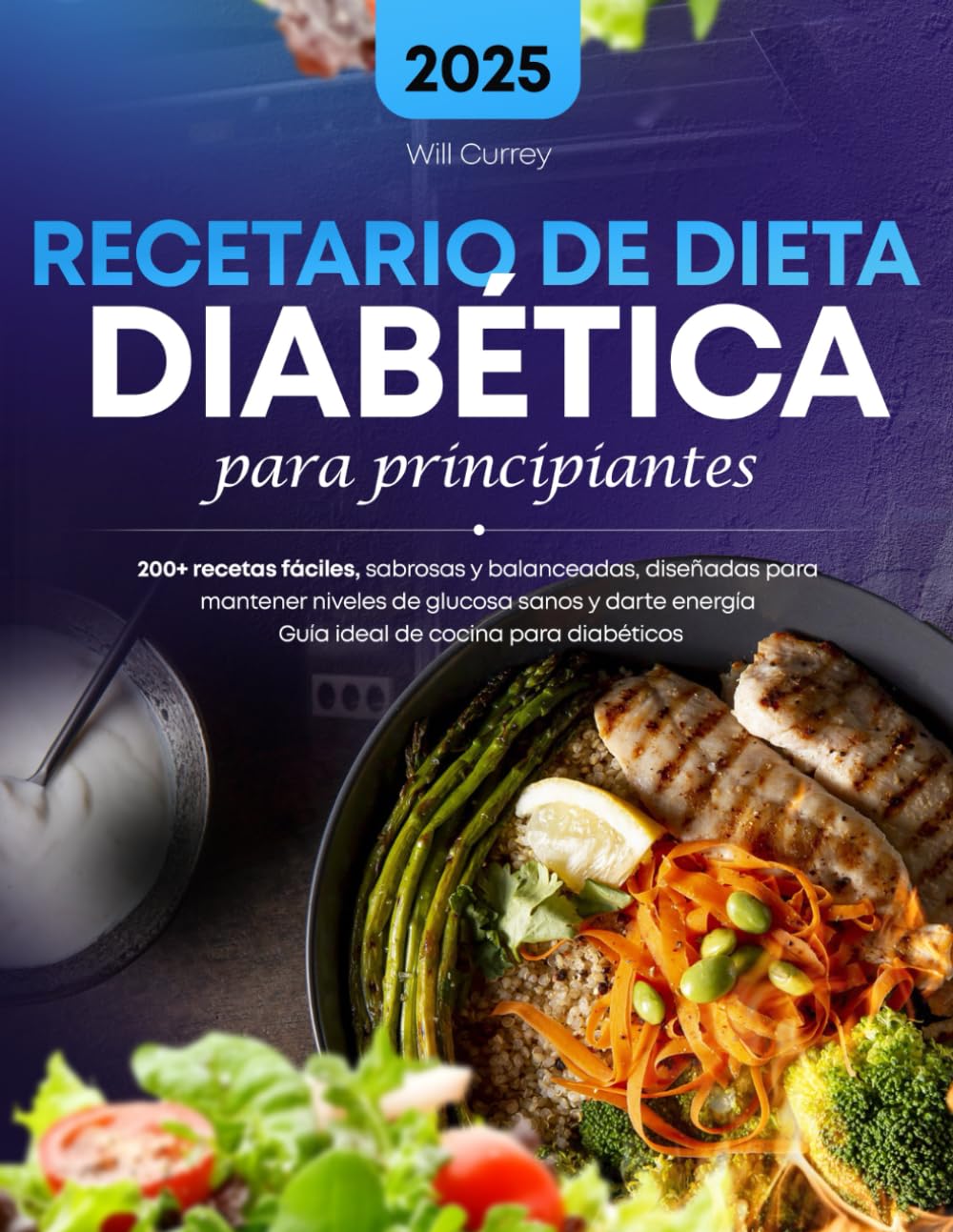 Libro: Recetario de Dieta Diabetica para Principiantes: 200+ recetas fáciles, sabrosas y balanceadas, diseñadas para mantener niveles de glucosa sanos y ... de cocina para diabéticos (Spanish Edition)