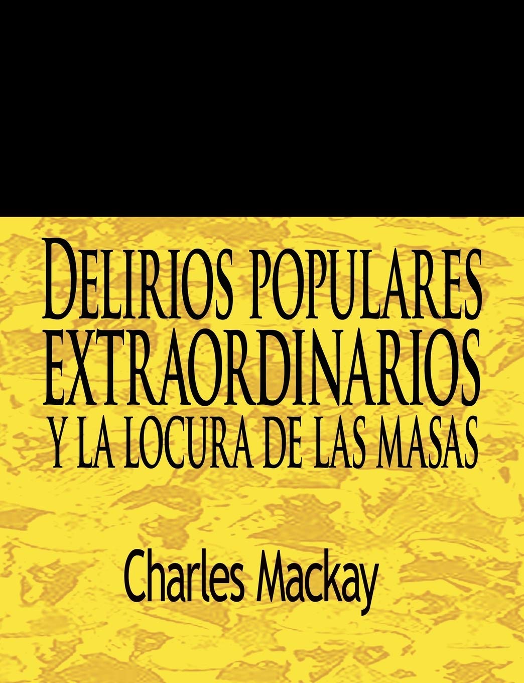 Libro: Delirios Populares Extraordinarios y La Locura de Las Masas / Extraordinary Popular Delusions and the Madness of Crowds