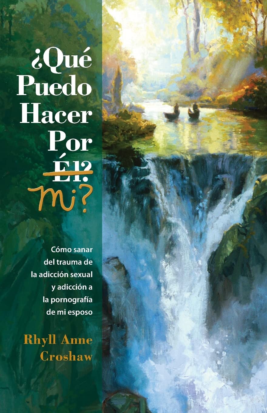 Libro: Que Puedo Hacer Por Mi: Como sanar del trauma de la adiccion sexual y la adiccion pornografia de mi esposo