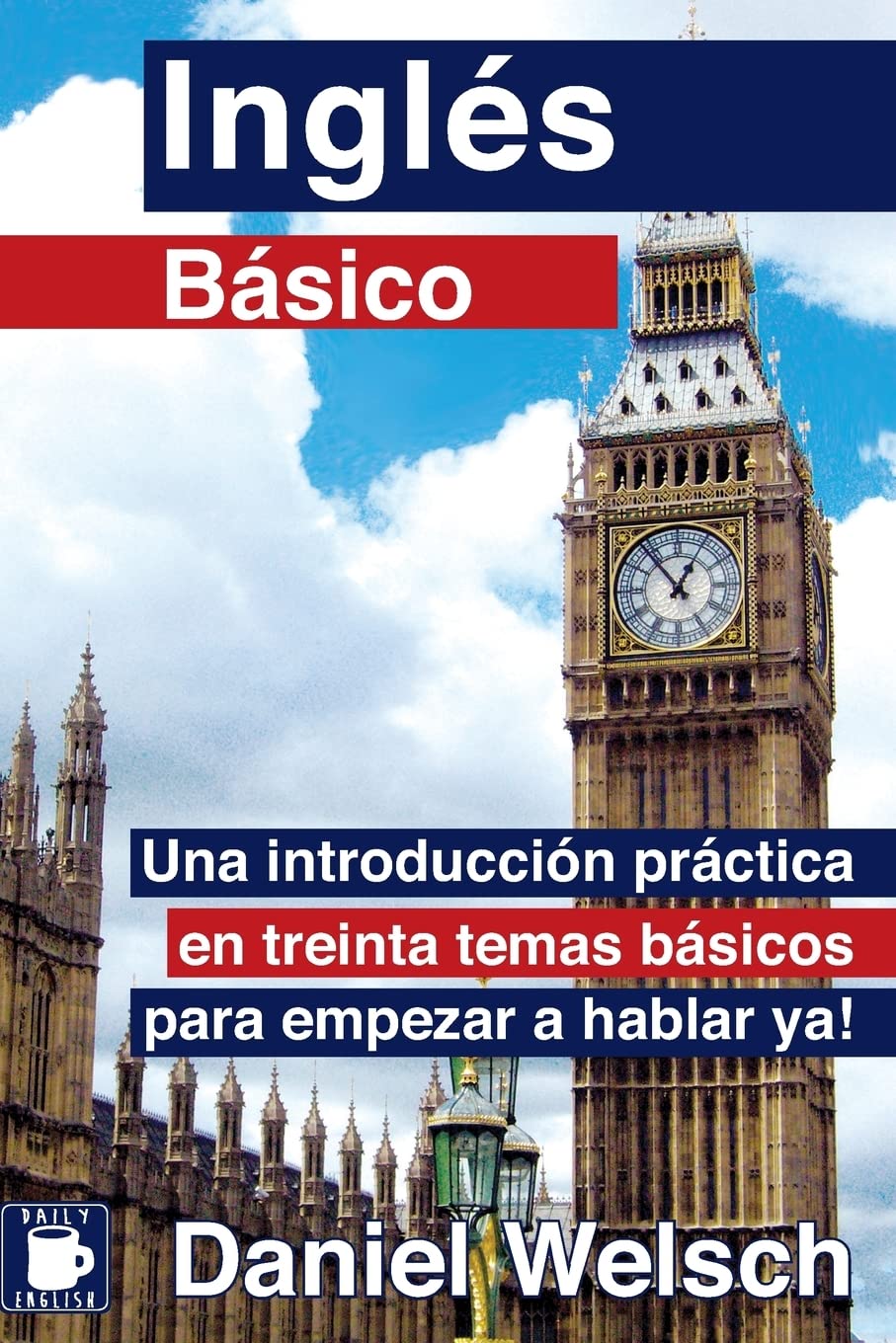 Libro: Inglés Básico: Una introducción práctica en treinta temas básicos para empezar a hablar ya!: Volume 1