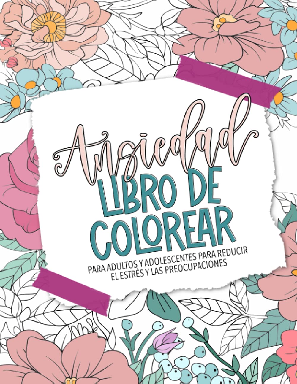 Libro: Ansiedad - Libro de colorear para adultos y adolescentes para reducir el estrés y las preocupaciones (Spanish Edition)