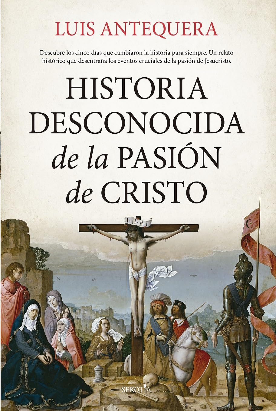 Libro: Historia desconocida de la Pasión de Cristo (Biblioteca de Historia)