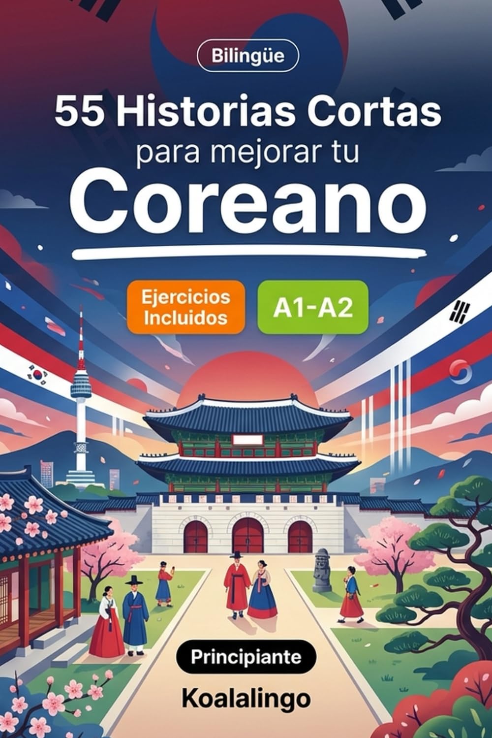Libro: 55 cuentos bilingües para mejorar tu coreano para principiantes: Mejora tu vocabulario, lectura y comprensión escrita con ejercicios para adultos de nivel A1-A2