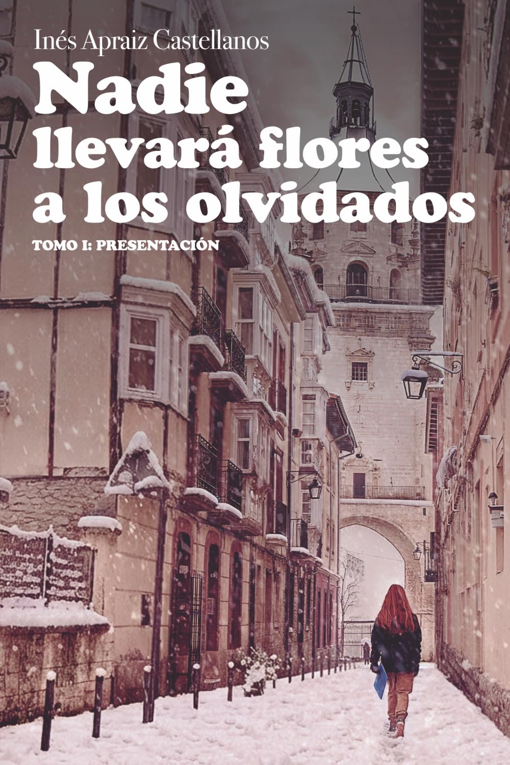 Libro: Nadie llevará flores a los olvidados: Tomo I: Presentación (Spanish Edition)