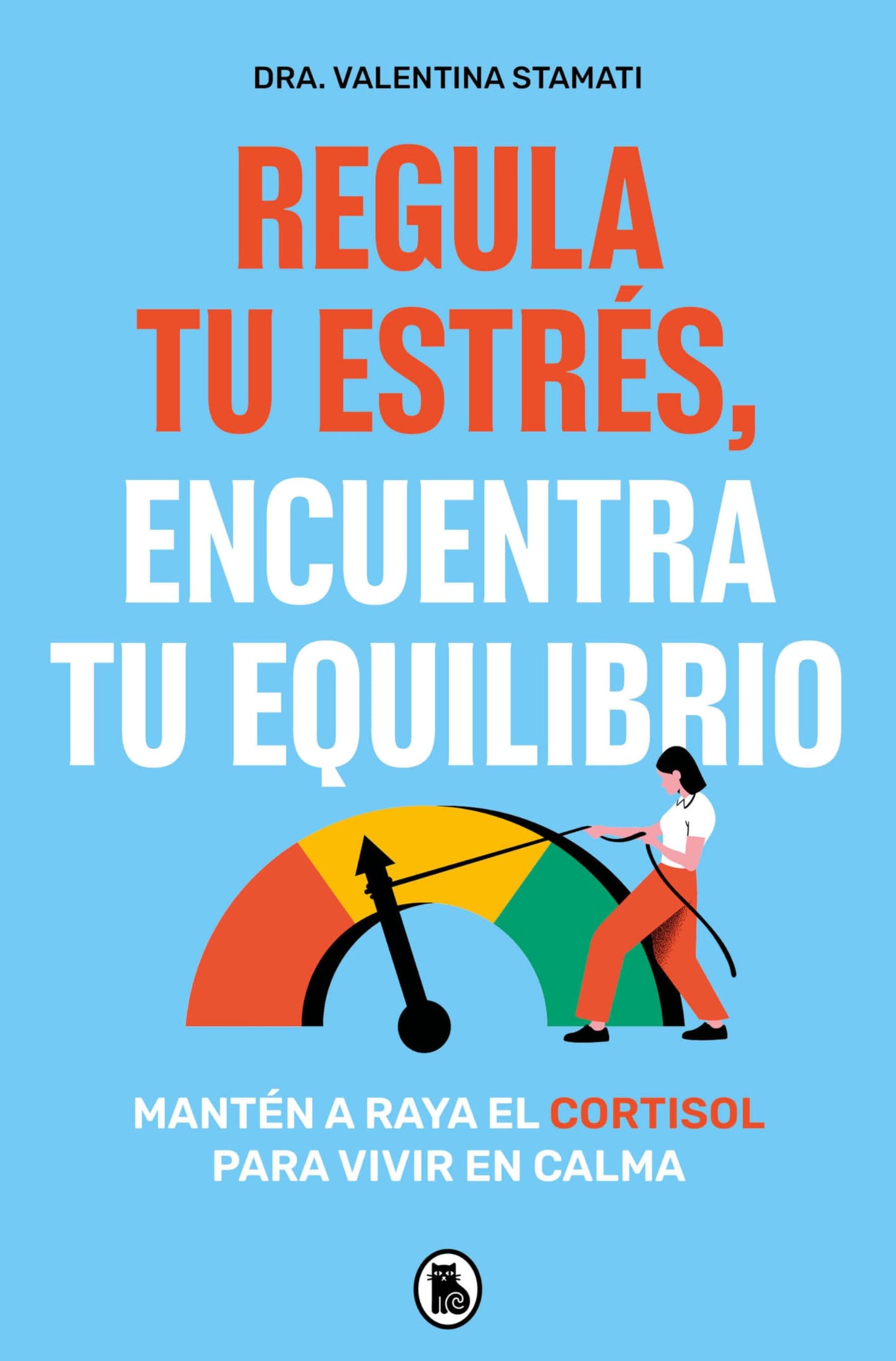 Libro: Regula tu estrés, encuentra tu equilibrio: Mantén a raya el cortisol para vivir en calma (Bruguera Tendencias)