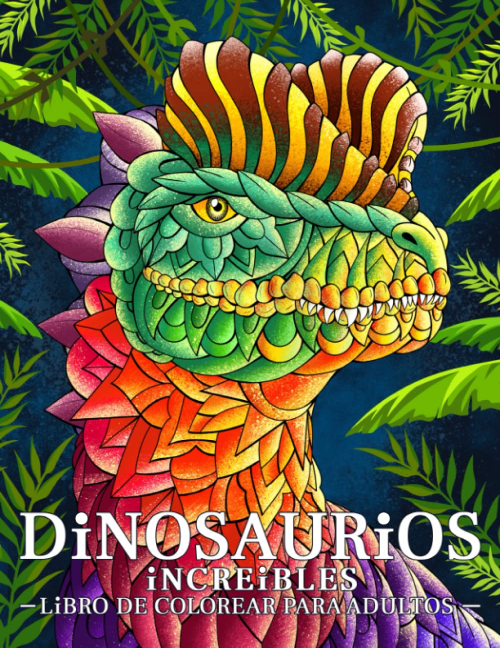 Libro: Dinosaurios Increíbles: Libro de colorear para adultos con dinosaurios con adornos. Animales prehistóricos Mundo.