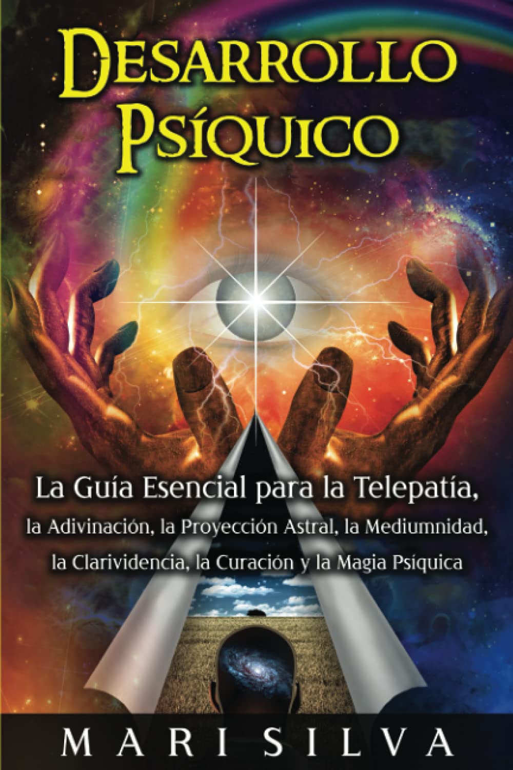Libro: Desarrollo psíquico: La guía esencial para la telepatía, la adivinación, la proyección astral, la mediumnidad, la clarividencia, la curación y la magia psíquica: 1 (Habilidades psíquicas)