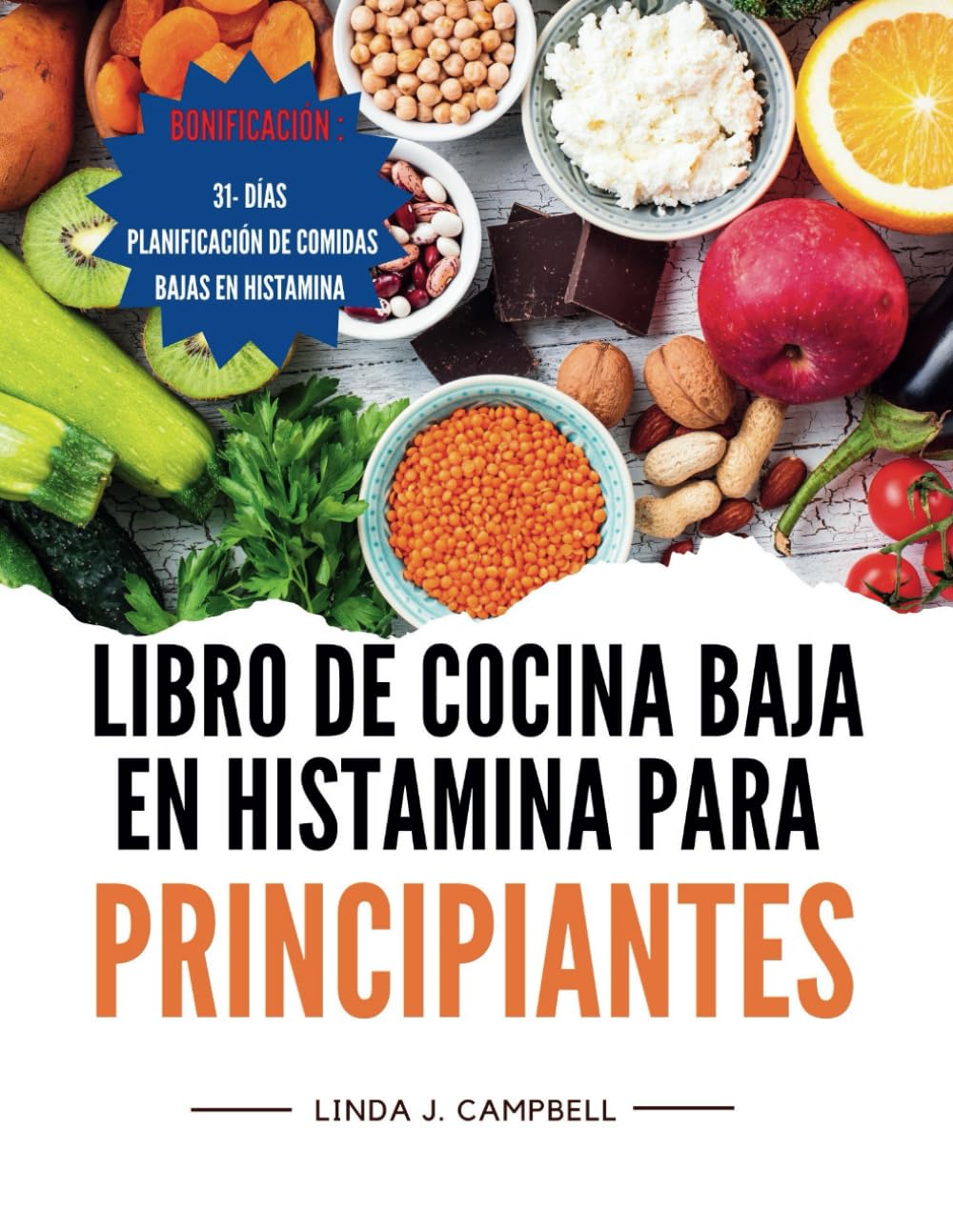 Libro de cocina baja en histamina para principiantes: Recetas sencillas y deliciosas para combatir la sensibilidad a los alimentos, aliviar los síntomas y restablecer el equilibrio.
