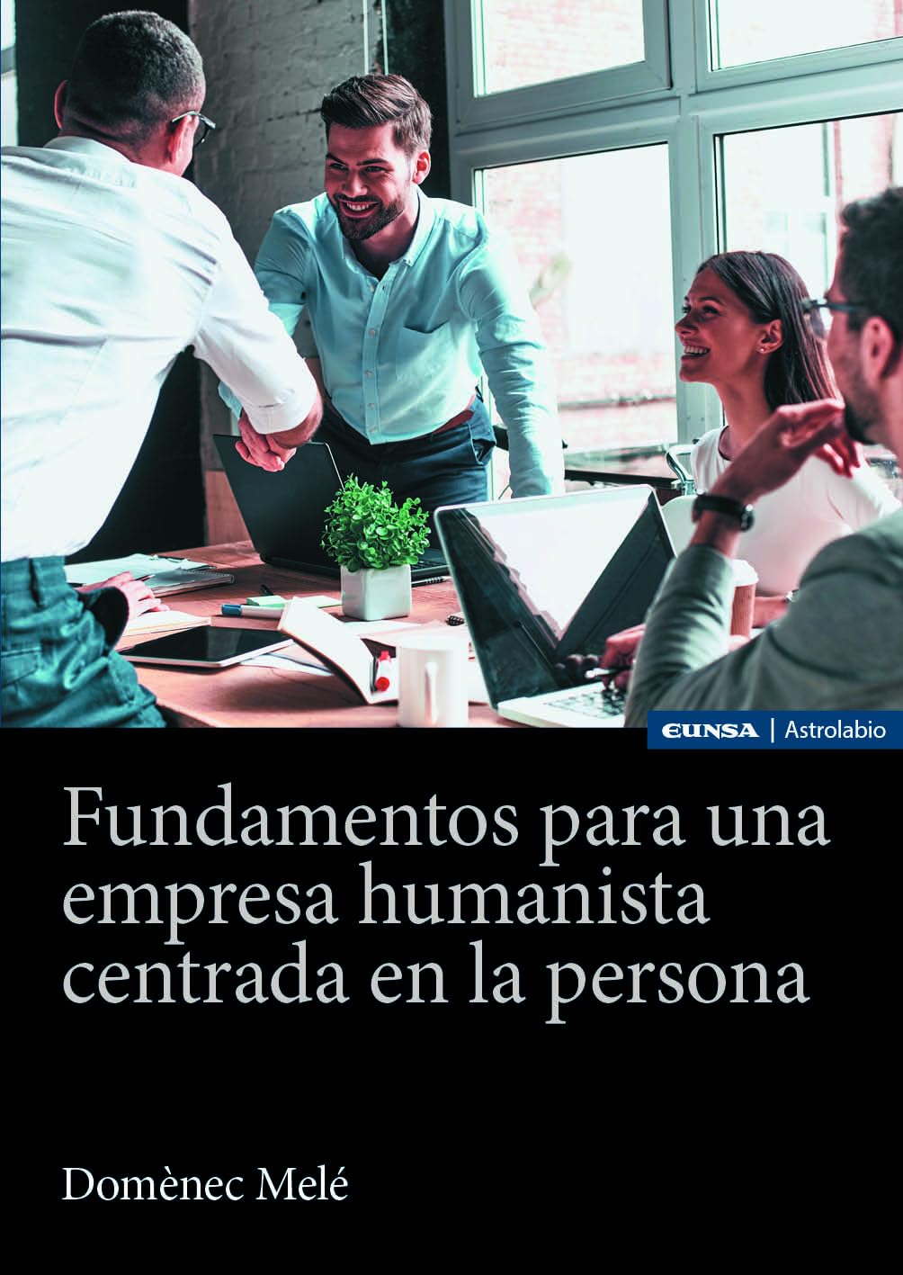 Libro: Fundamentos para una empresa humanista centrada en la persona: Pensando en la compañía mercantil del futuro