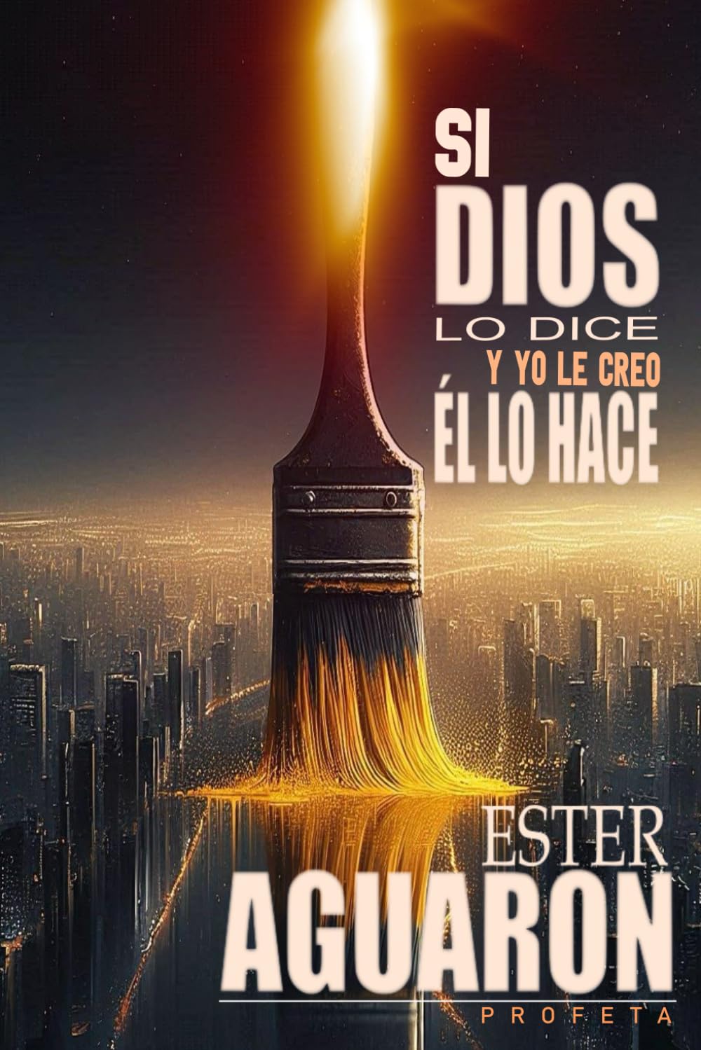 Libro: SI DIOS LO DICE, Y YO LE CREO, ÉL LO HACE