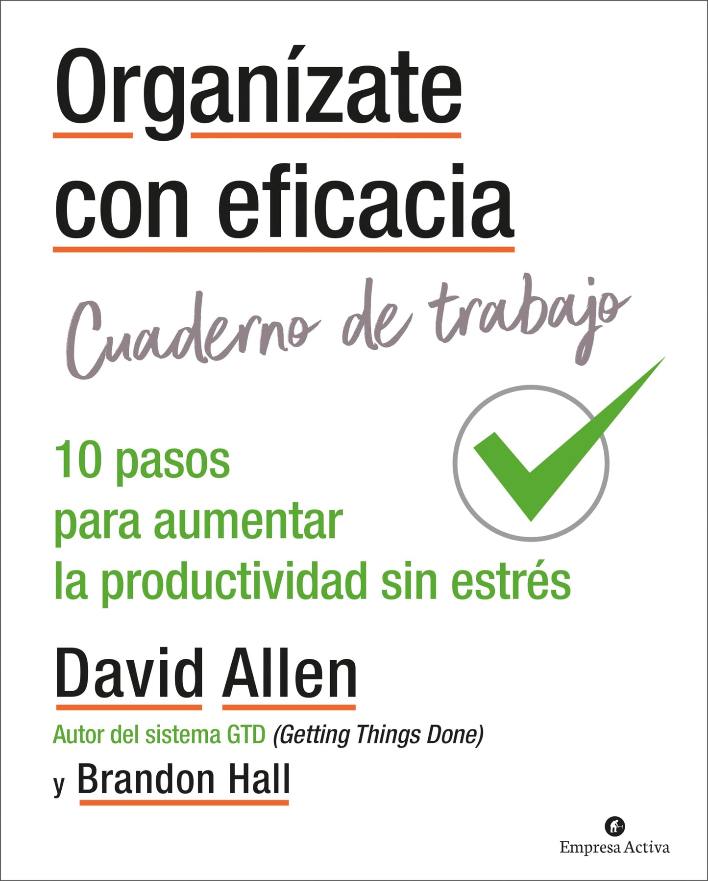 Libro: Organízate con eficacia - Cuaderno De Trabajo: 10 acciones para aumentar la productividad sin estrés (Gestión del conocimiento)