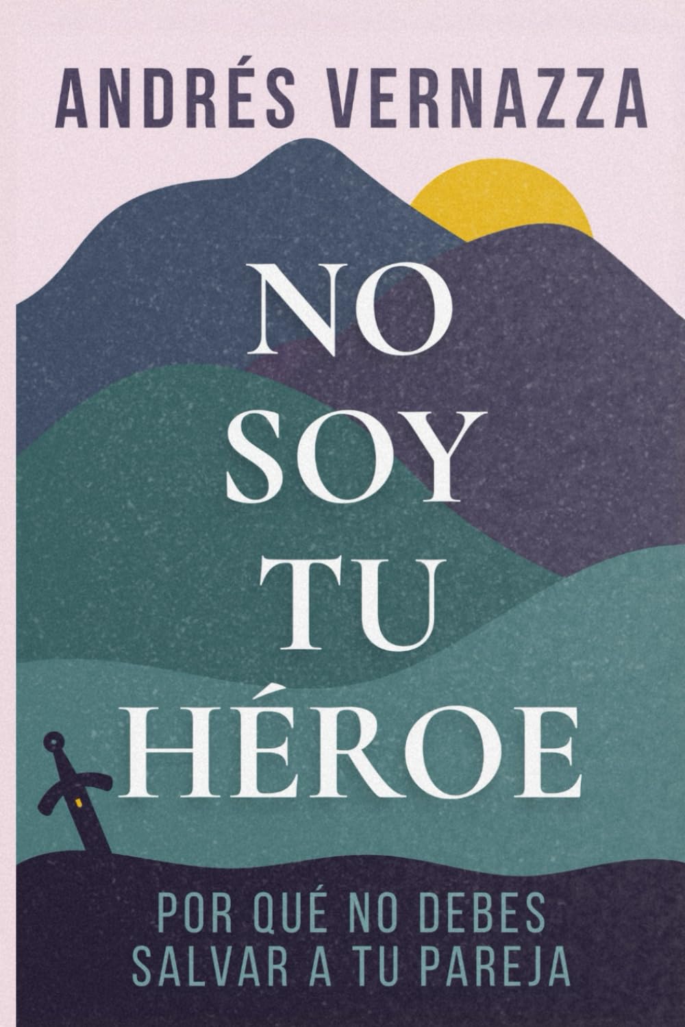 Libro: No soy tu héroe: Por qué no debes salvar a tu pareja