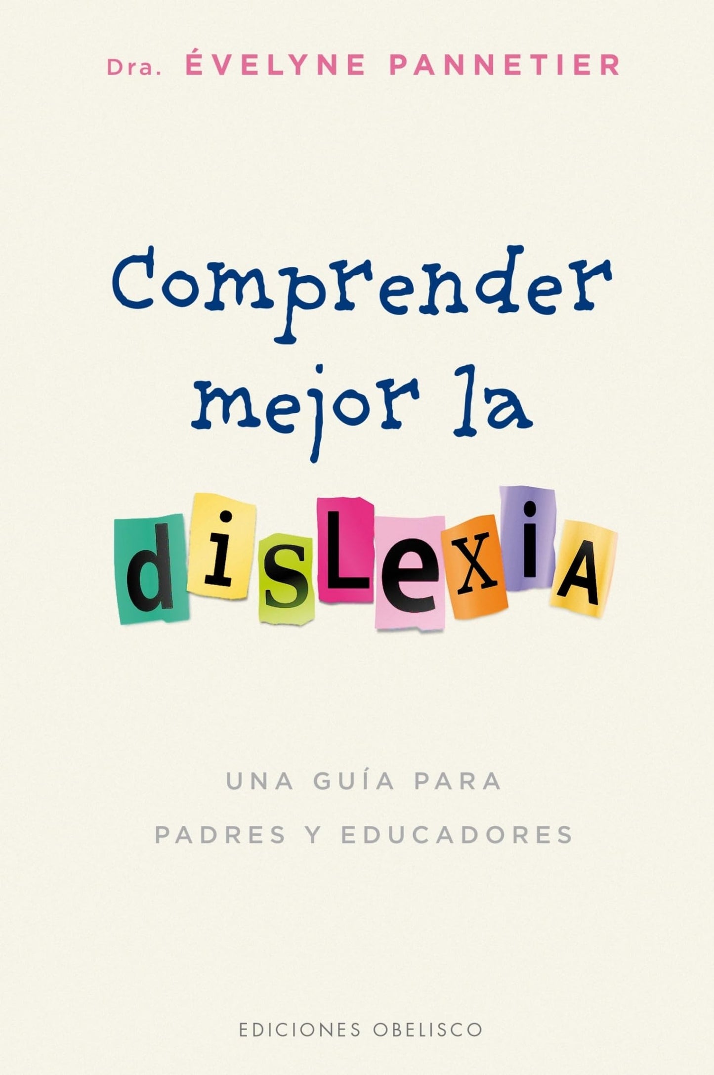 Libro: Comprender mejor la dislexia: Una Guia Para Padres Y Educadores (PSICOLOGÍA)