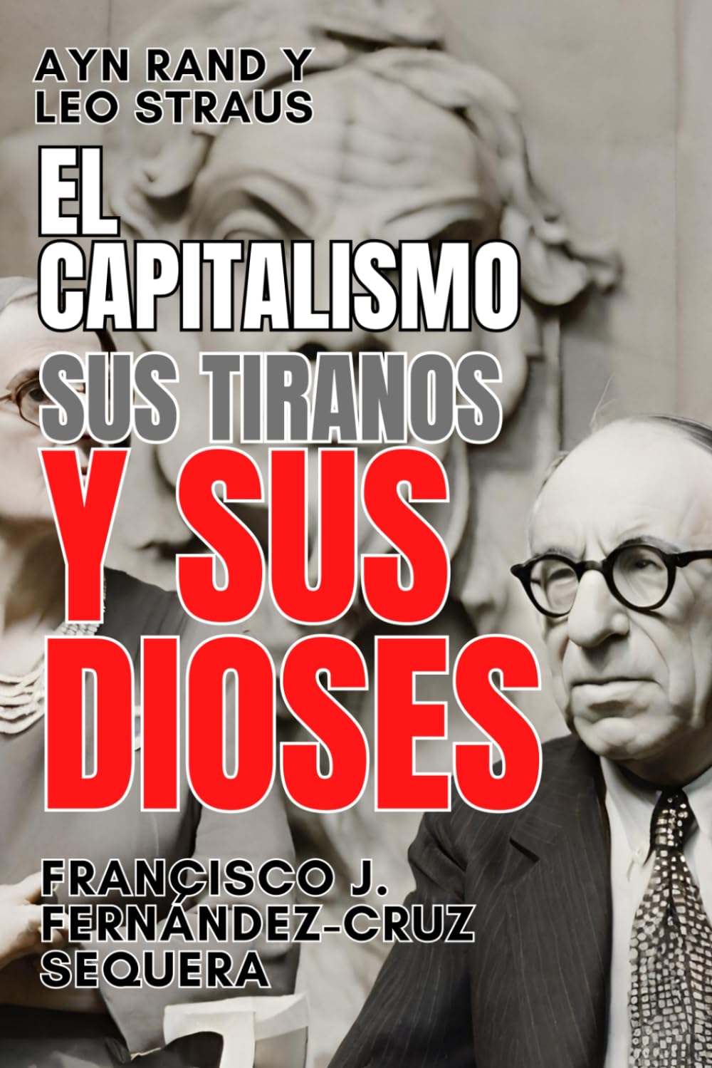 Ayn Rand y Leo Strauss. El capitalismo, sus tiranos y sus dioses