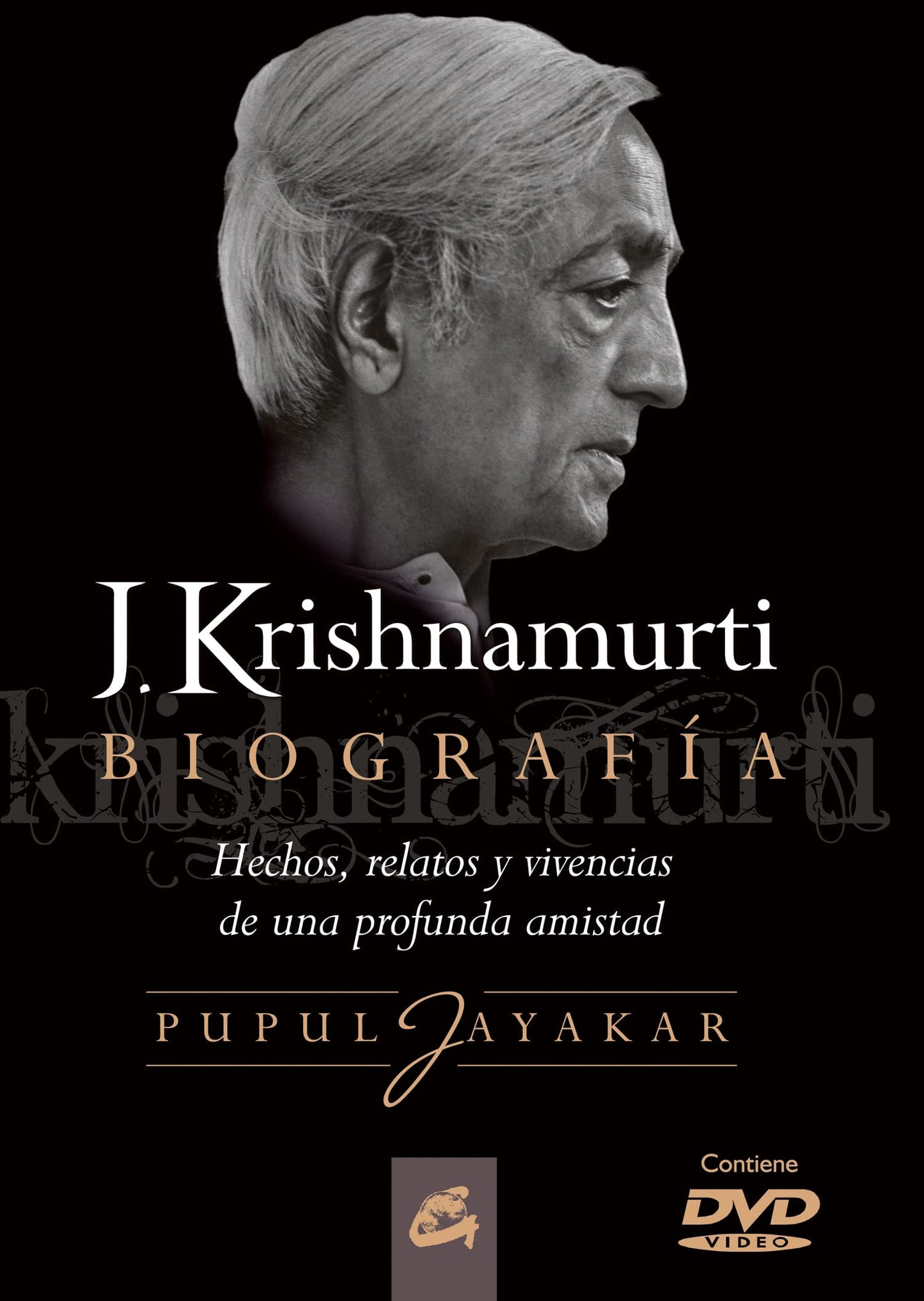 J. Krishnamurti. Biografía: Hechos, relatos y vivencias de una profunda amistad