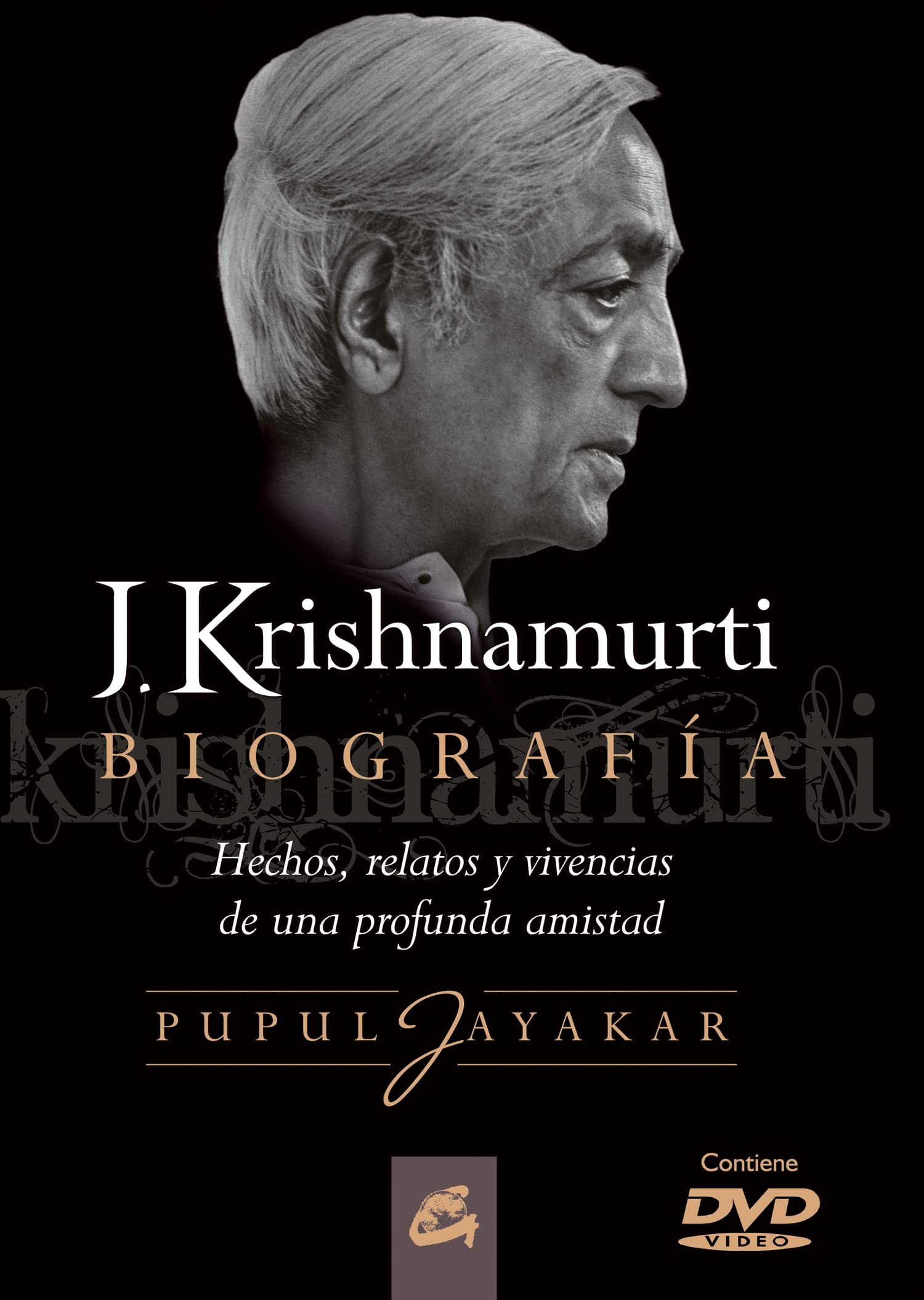 J. Krishnamurti. Biografía: Hechos, relatos y vivencias de una profunda amistad