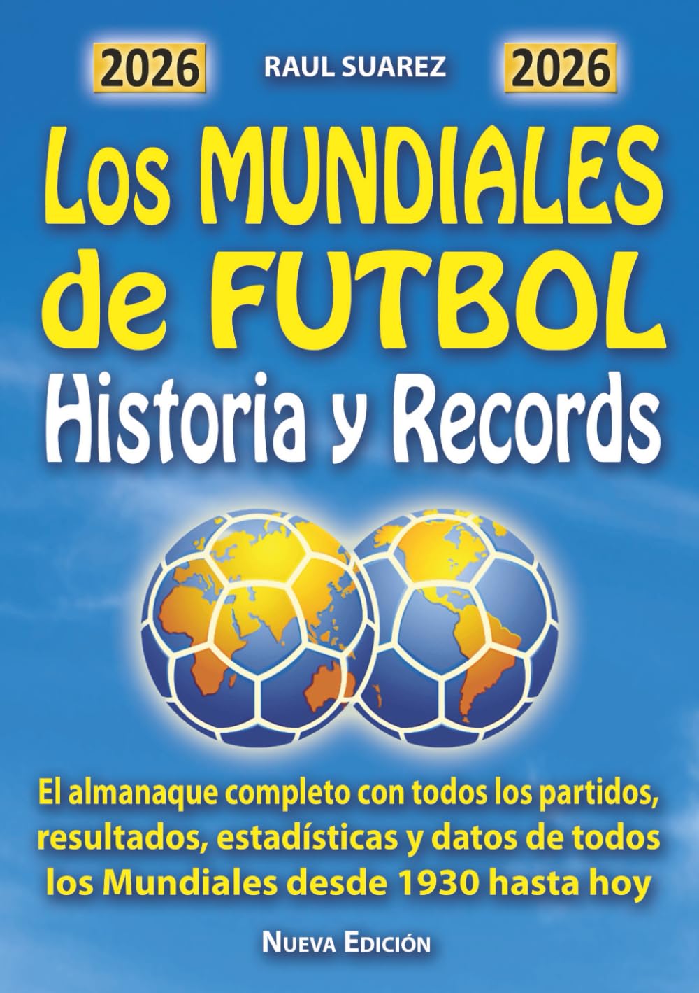 Libro: Los MUNDIALES DE FUTBOL Historia y Records: El Almanaque completo con partidos, resultados, estadísticas, datos de todos los Mundiales desde 1930 hasta hoy (Spanish Edition)