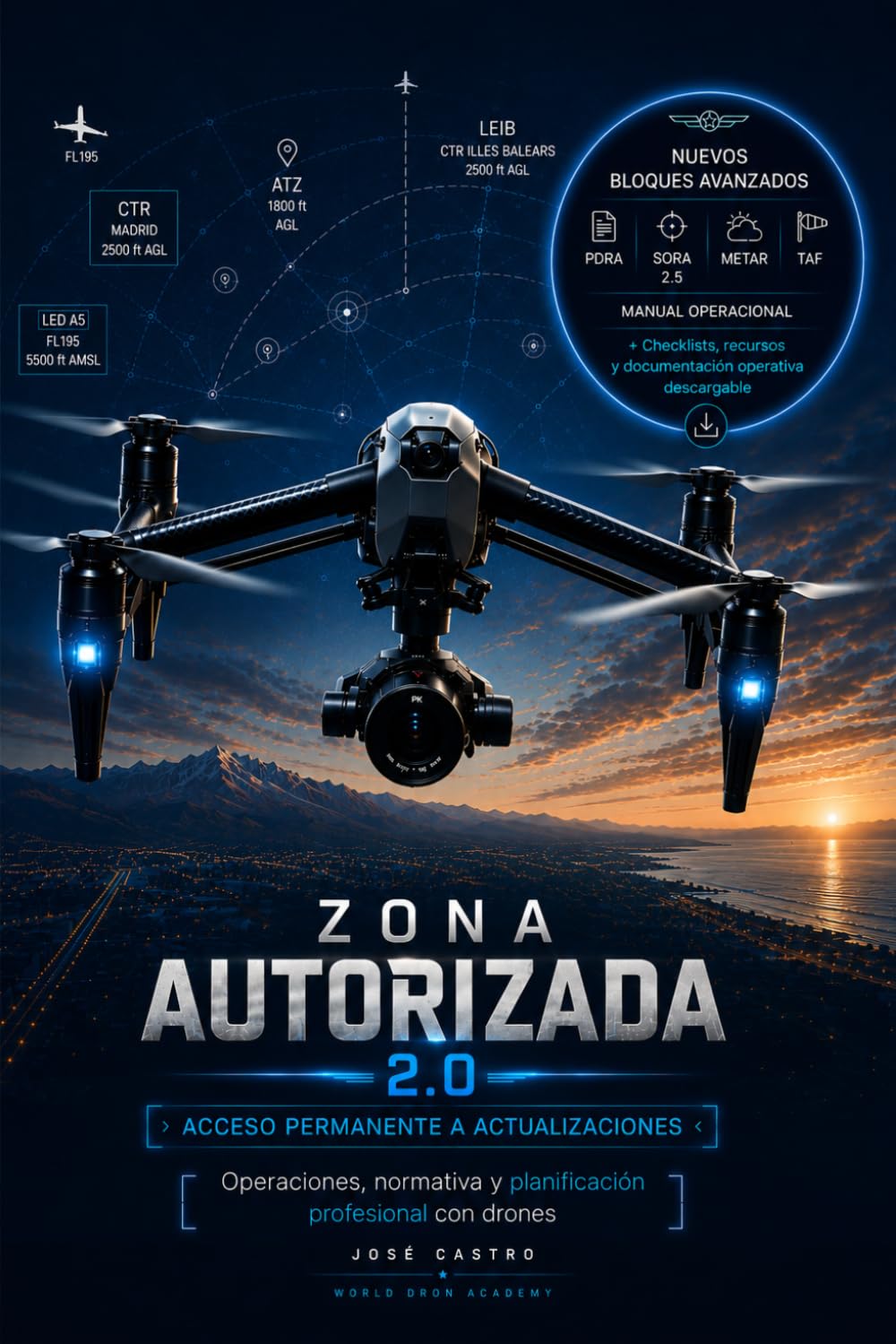 Libro: ZONA AUTORIZADA 2.0: Operaciones, normativa y planificación profesional con drones (Biblioteca World Dron Academy)
