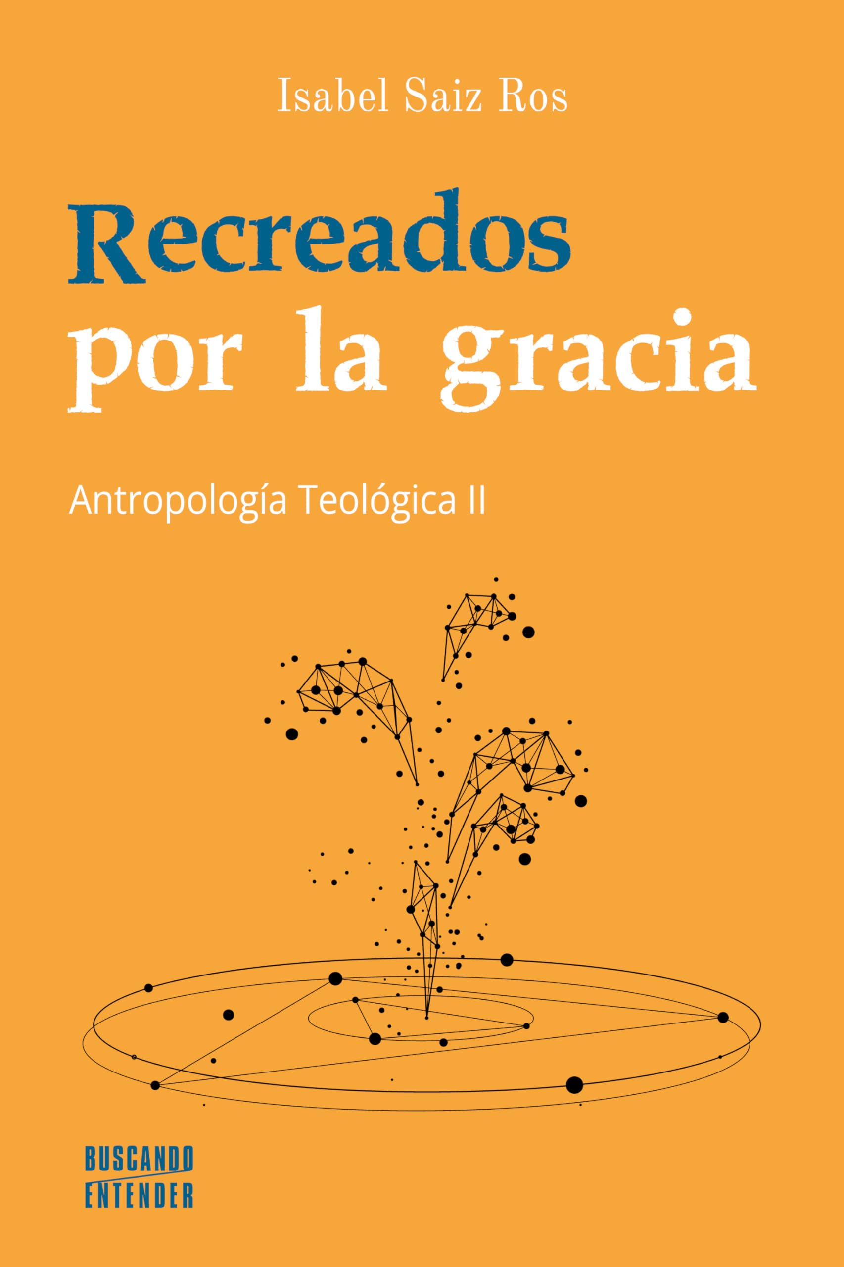 Libro: Recreados por la gracia: Antropología Teológica II
