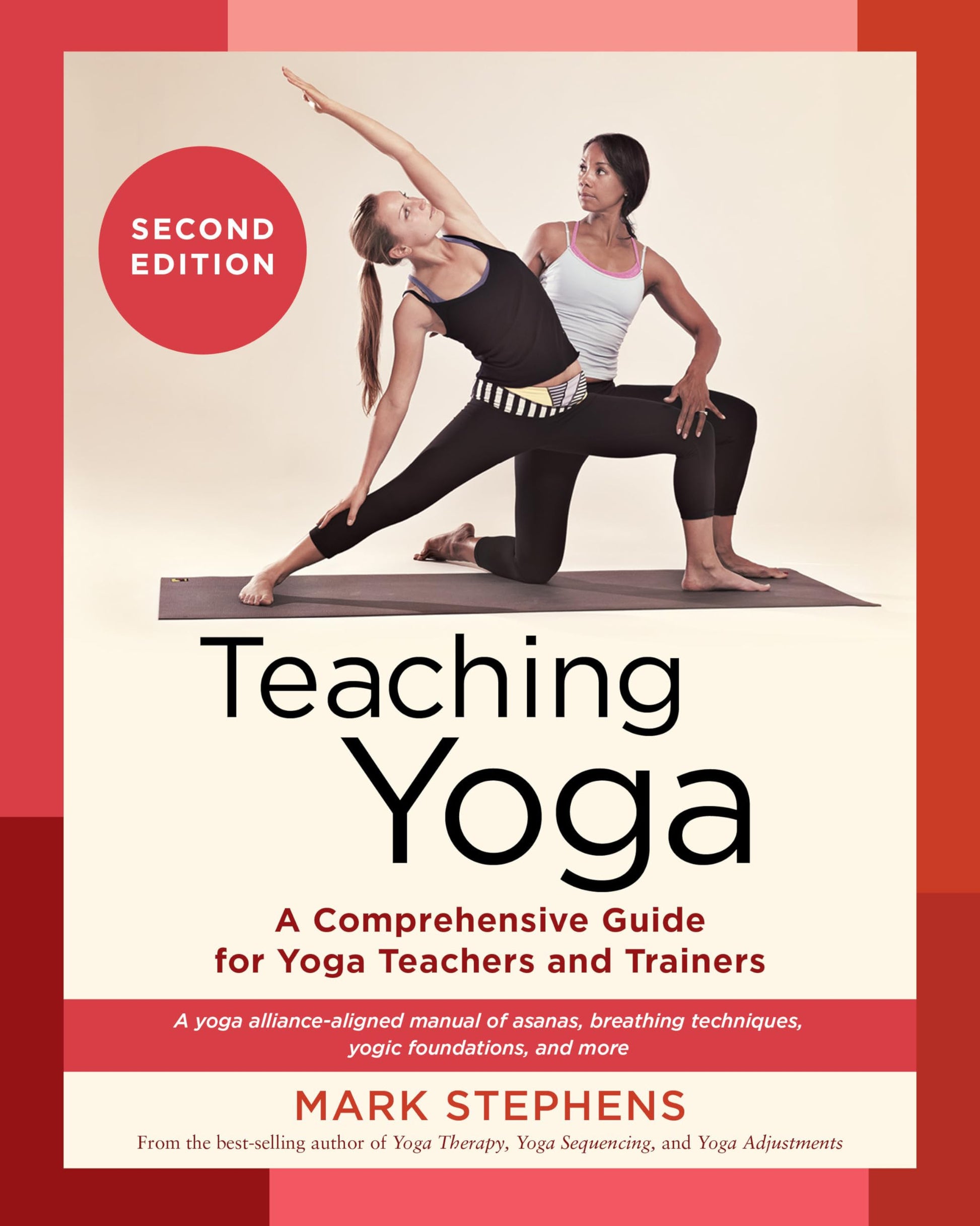 Libro: Teaching Yoga, Second Edition: A Comprehensive Guide for Yoga Teachers and Trainers: A Yoga Alliance-Aligned Manual of Asanas, Breathing Techniques, Yogic Foundations, and More