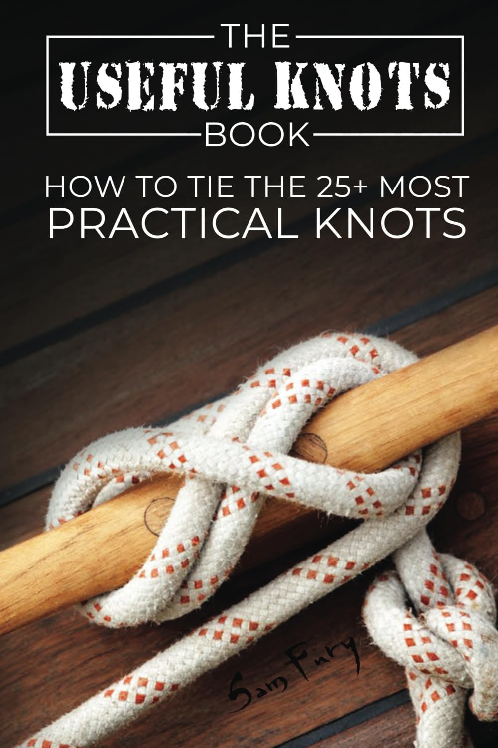 Libro: The Useful Knots Book: How to Tie the 25+ Most Practical Rope Knots (Escape, Evasion, and Survival)