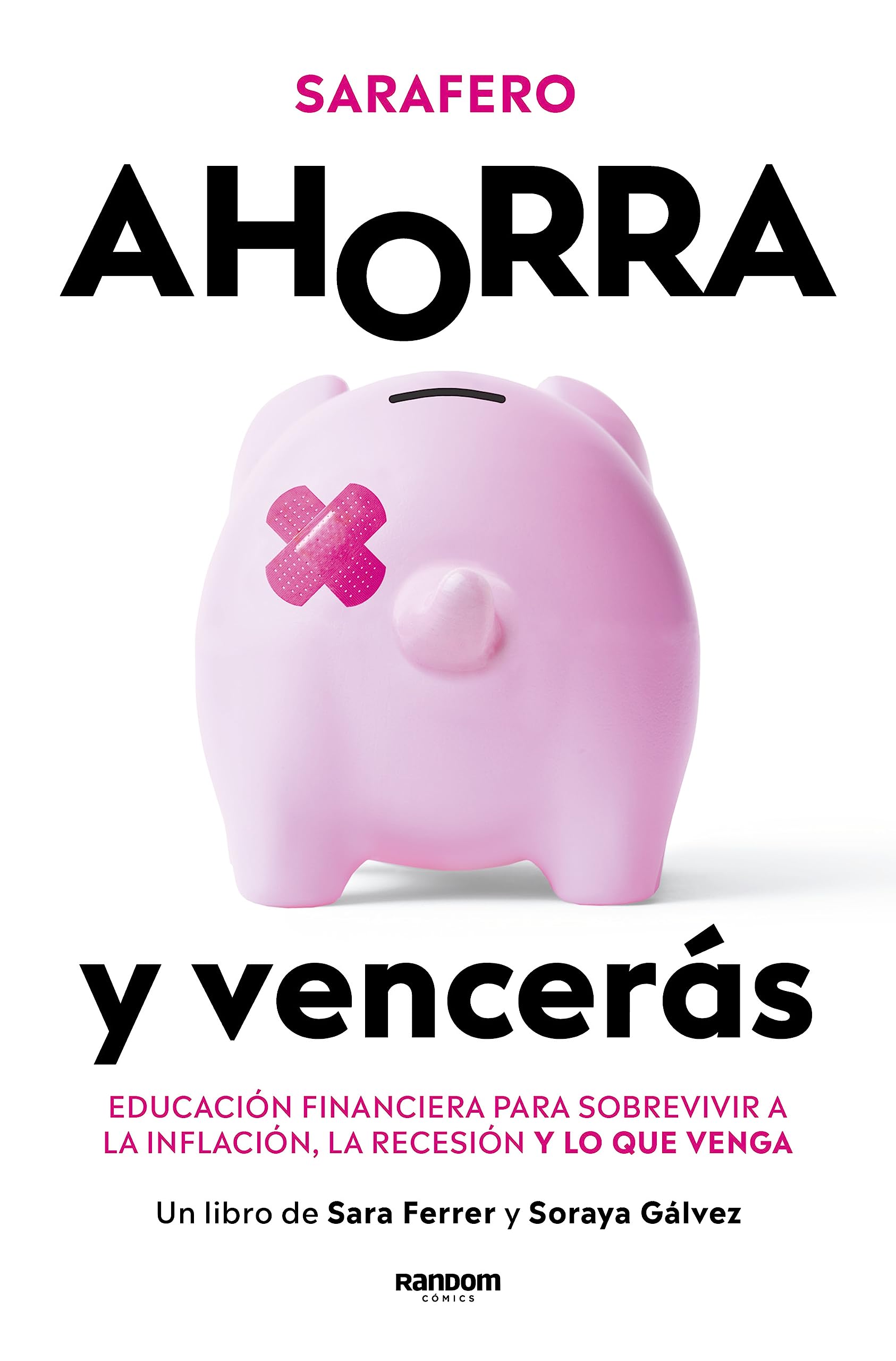 Libro: Ahorra y vencerás: Educación financiera para sobrevivir a la inflación, la recesión y lo que venga