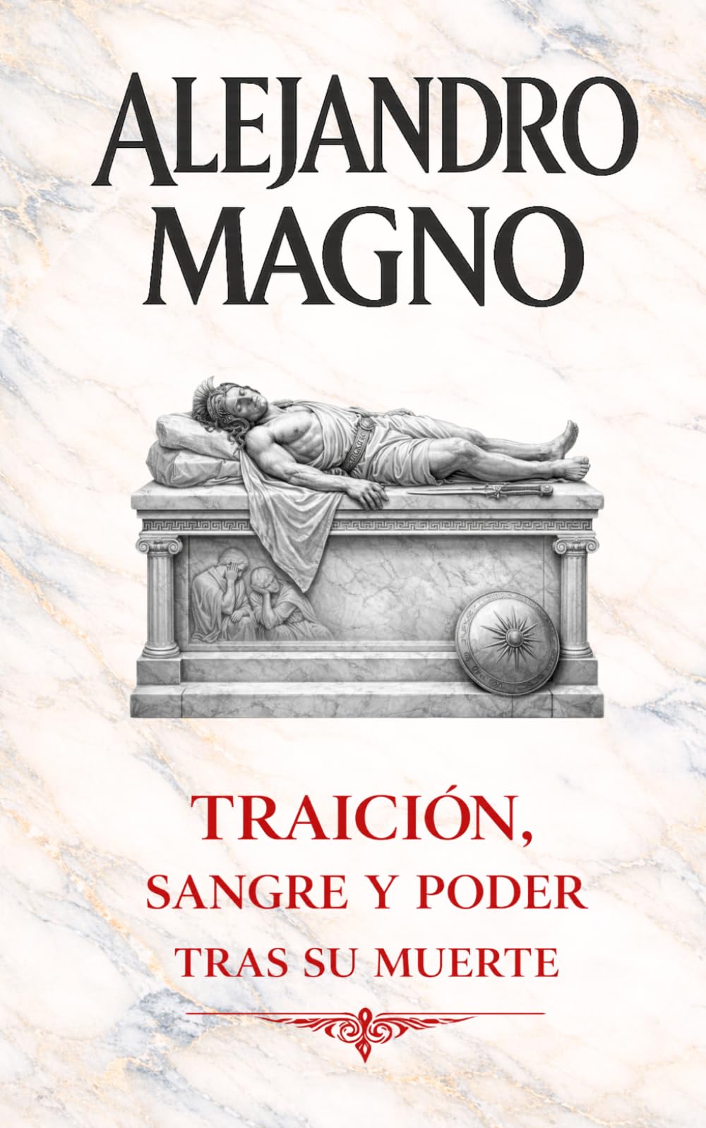 Libro: Alejandro Magno: Traición, sangre y poder tras su muerte