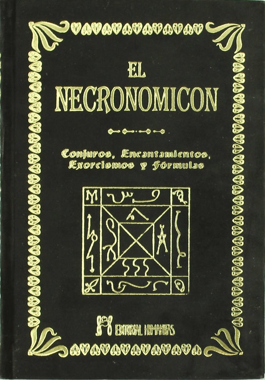 El Necronomicón: conjuros, encantamientos, exorcismos y fórmulas. (SIN COLECCION)