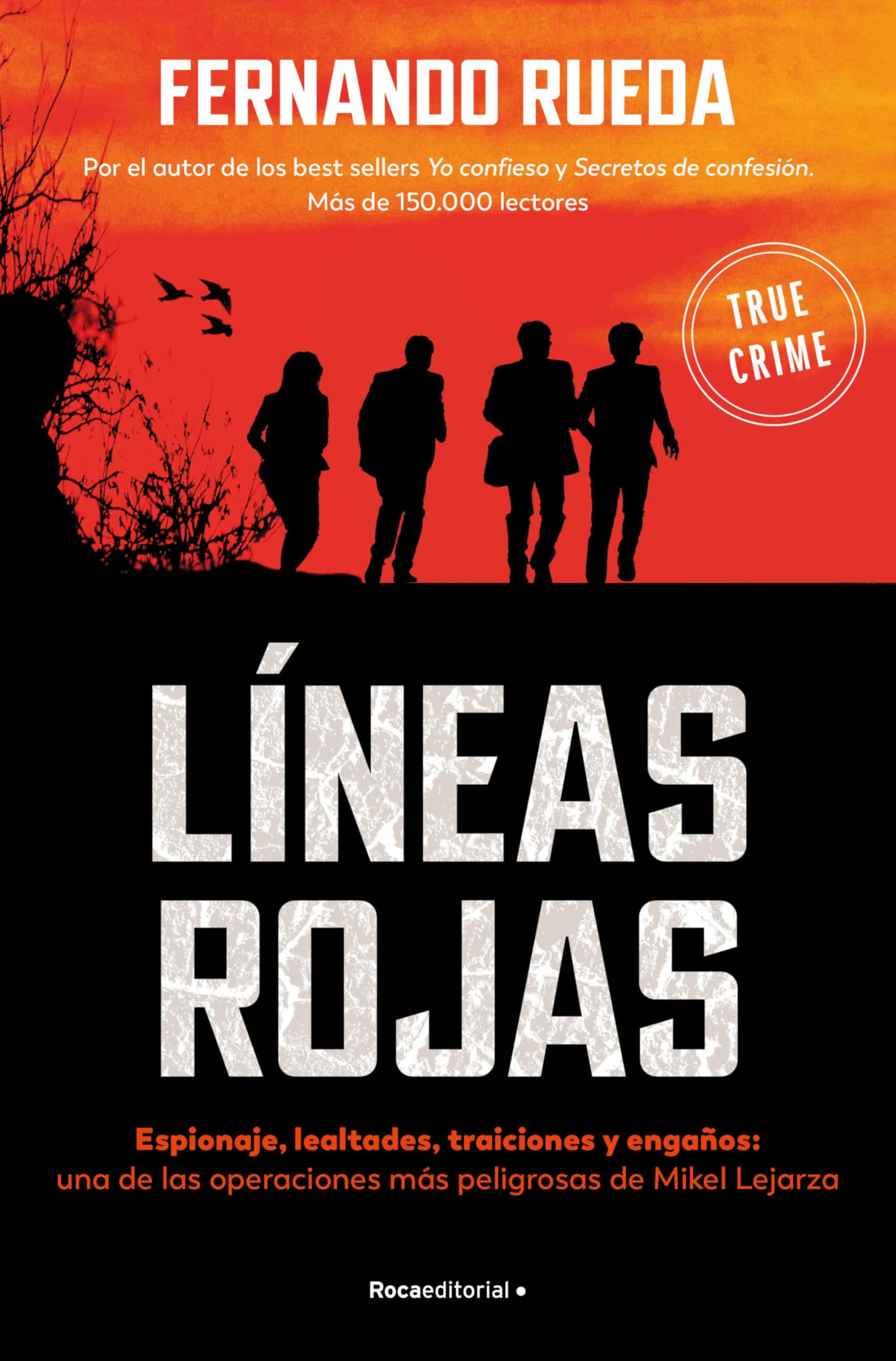 Libro: Líneas rojas: Espionaje, lealtades, traiciones y engaños: una de las operaciones más peligrosas de Mikel Lejarza (No ficción)