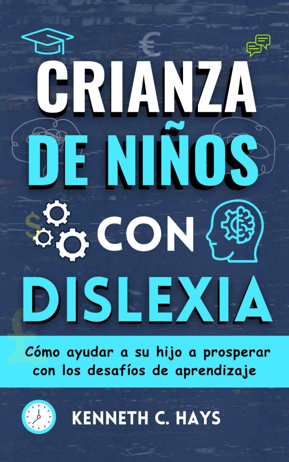 Libro: Crianza de Niños Con Dislexia: Cómo ayudar a su hijo a prosperar con los desafíos de aprendizaje (Spanish Edition)